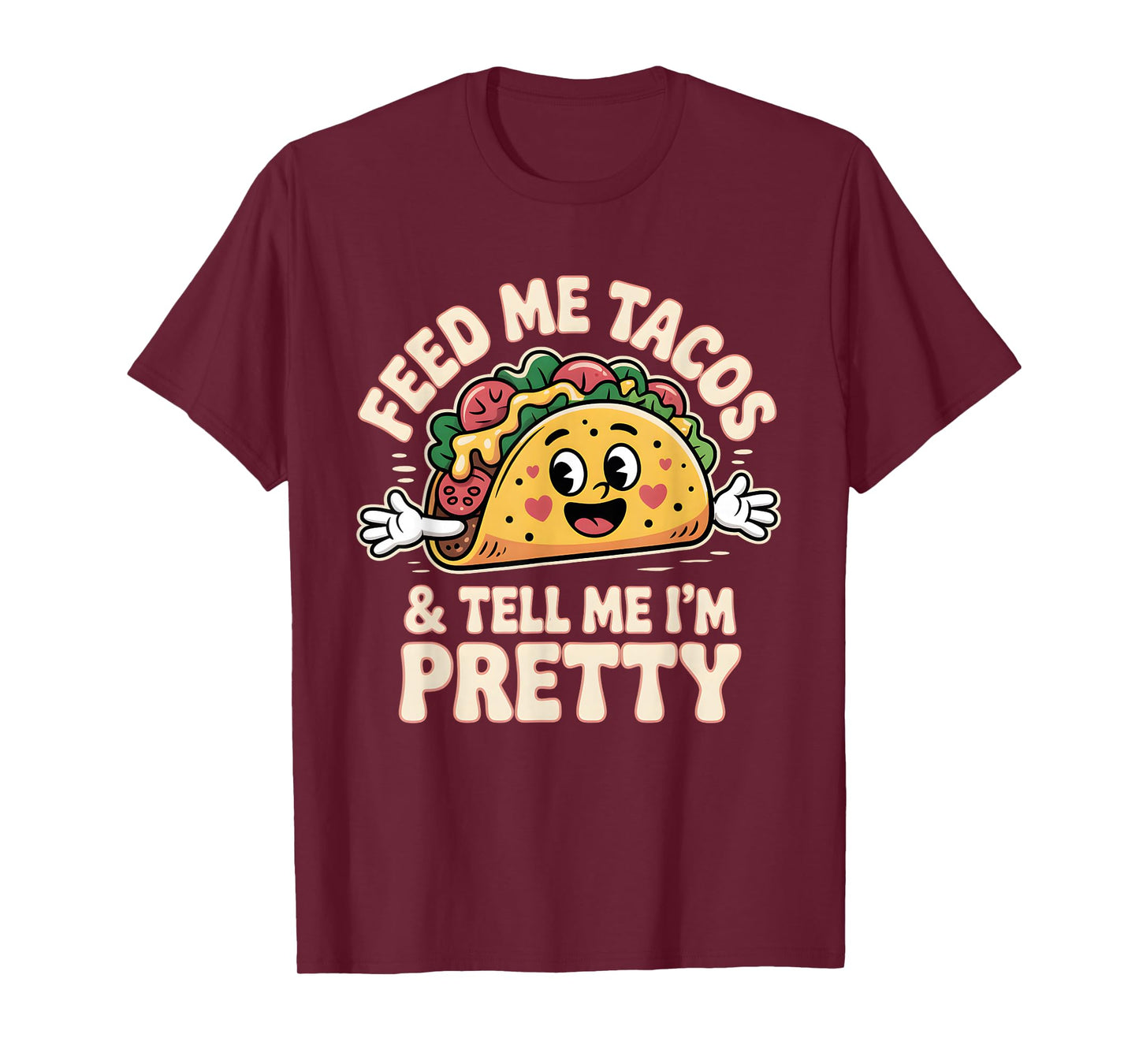 Feed Me Tacos and Tell Im Pretty Funny Taco Lover Humor T-Shirt