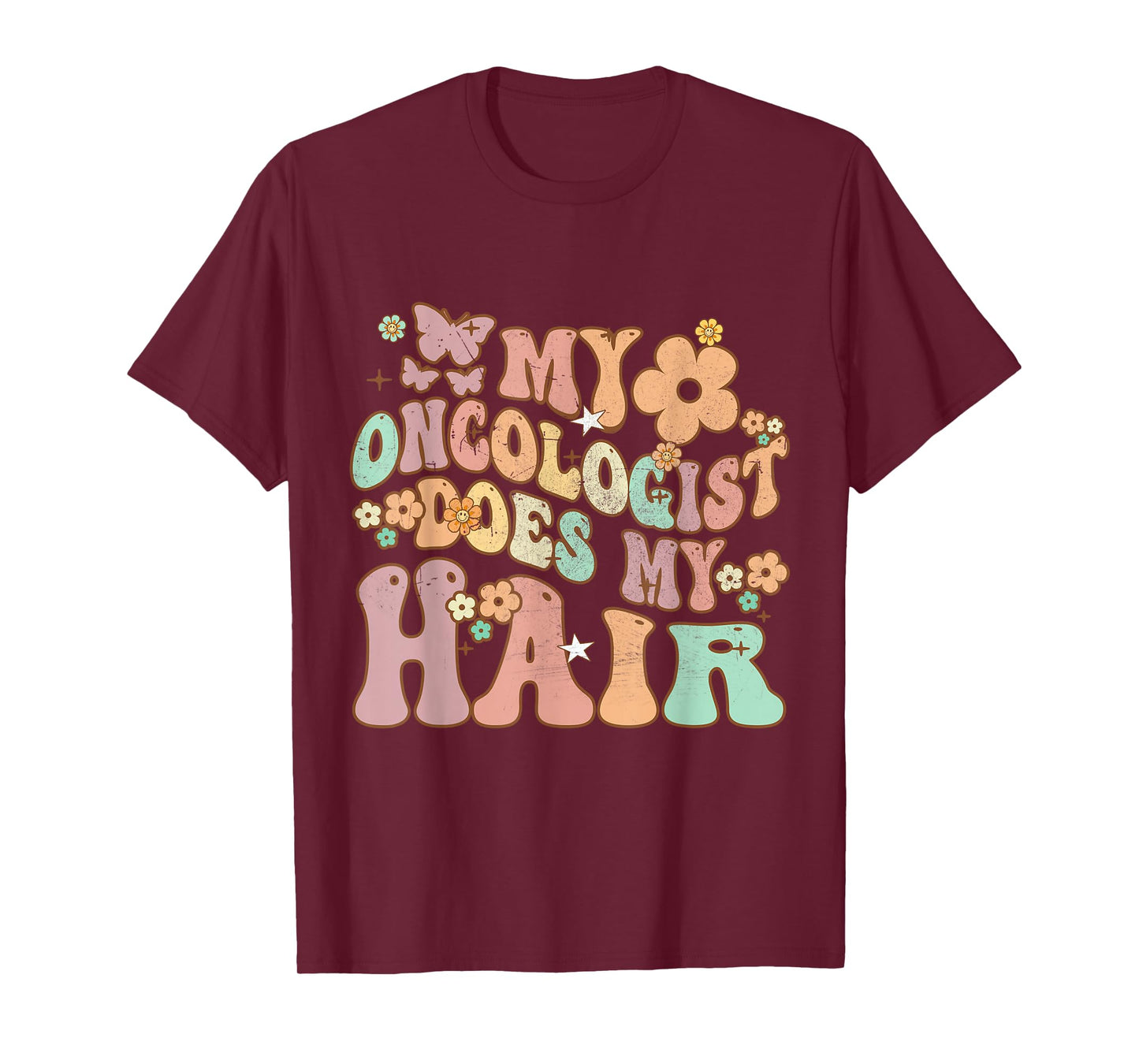 Groovy Breast Cancer Awareness My Oncologist Does My Hair T-Shirt