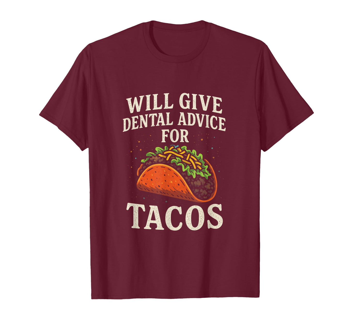 Will Give Dental Advice for Tacos - Funny Dentist Humor T-Shirt
