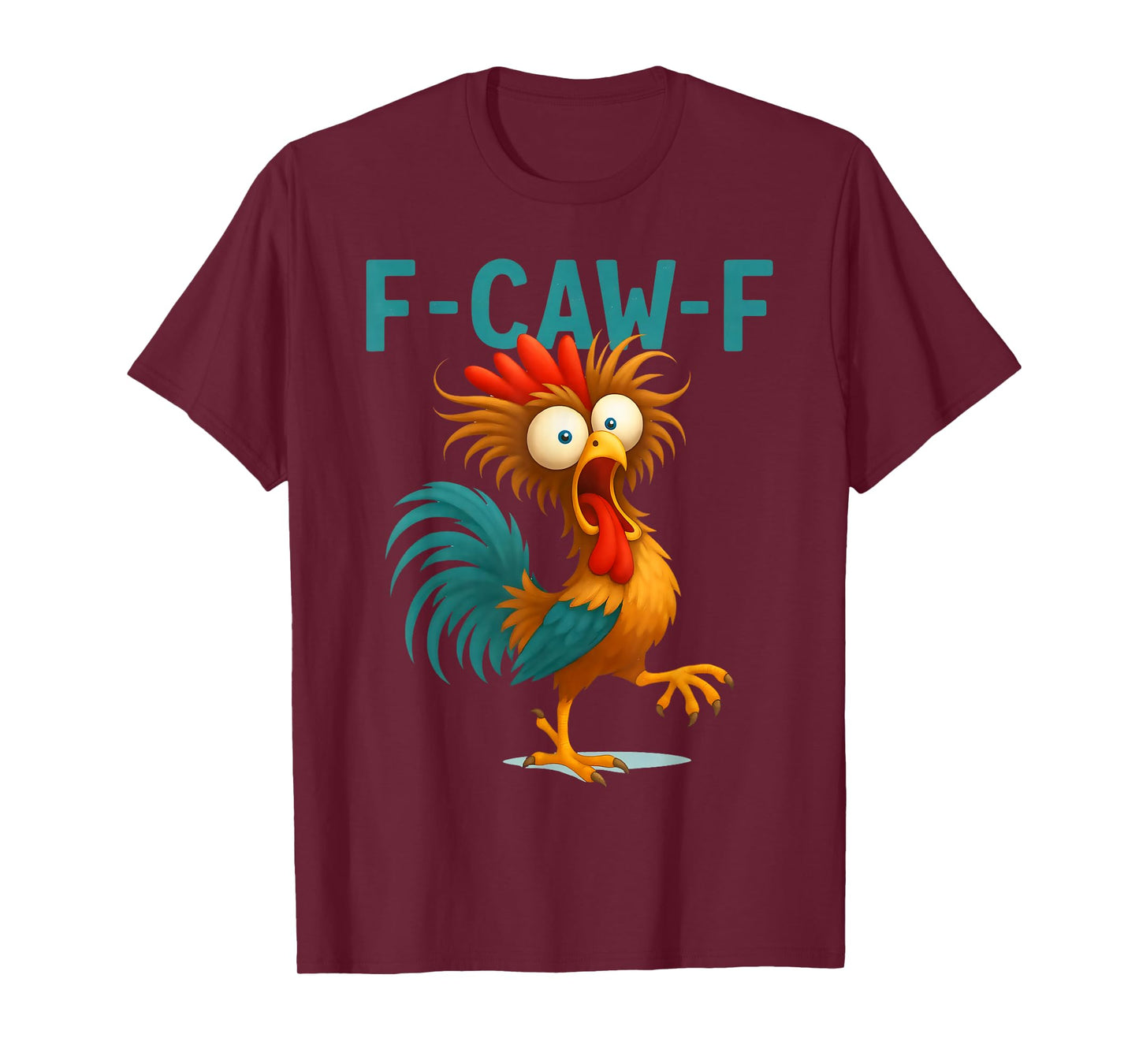 F-Caw-F Eagerlys Colorful Funny Rooster Meme Quote Chicken T-Shirt