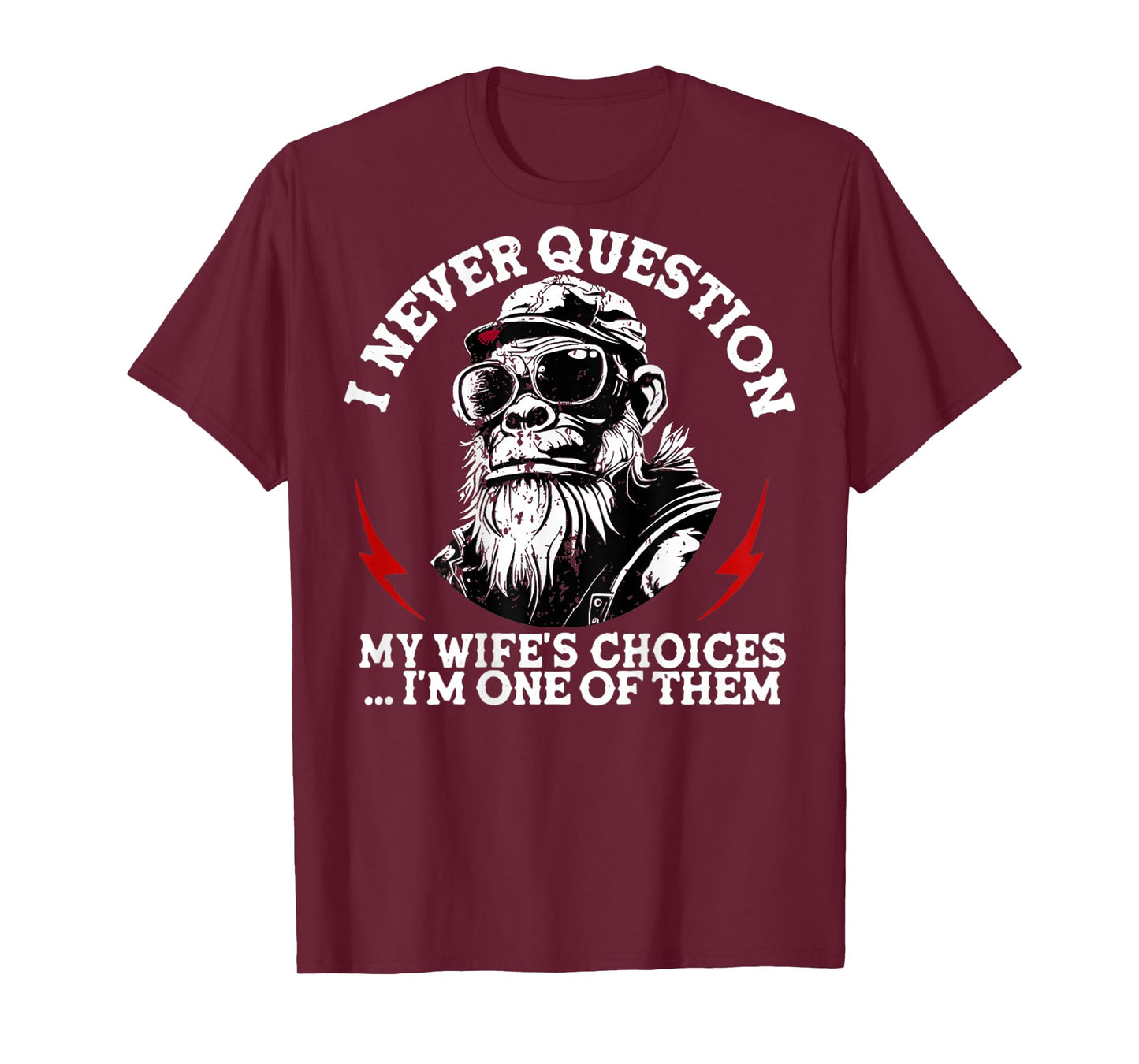 I Never Question My Wife's Choices Funny Monkey (On Back) T-Shirt
