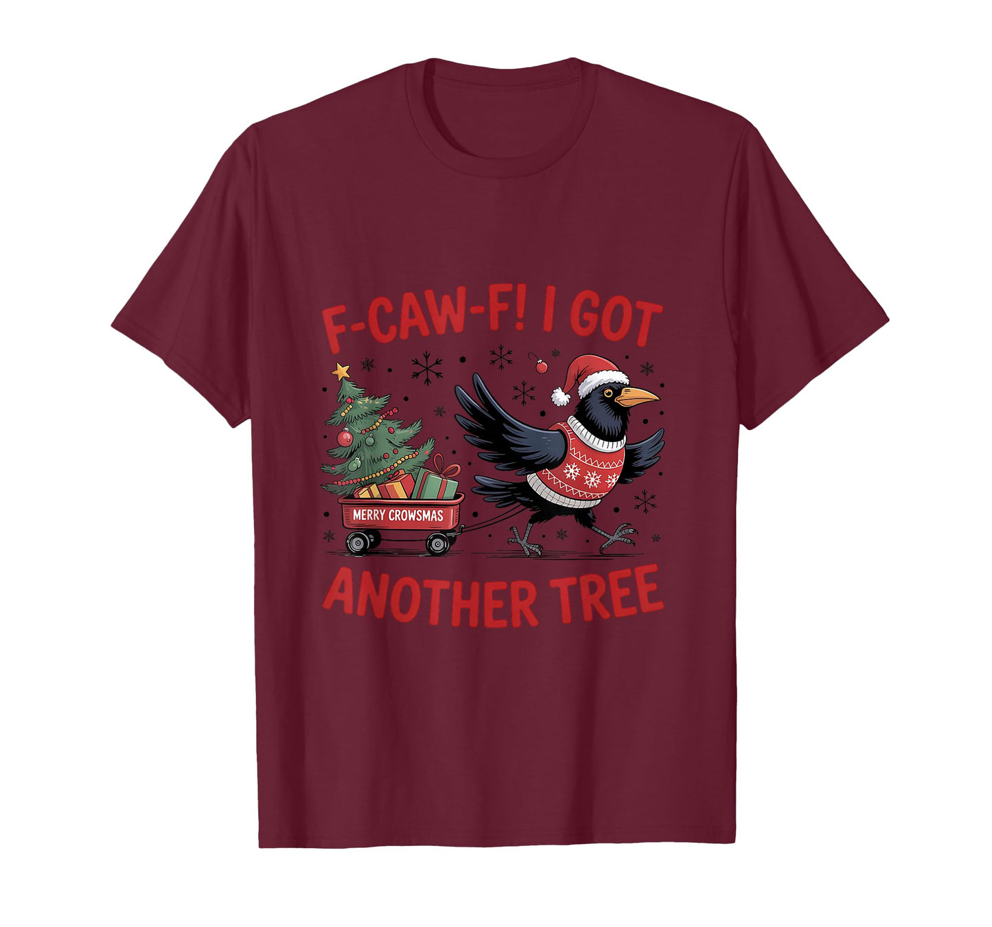 Quote Rooster F-Caw-F I got Another Tree Chicken Christmas T-Shirt