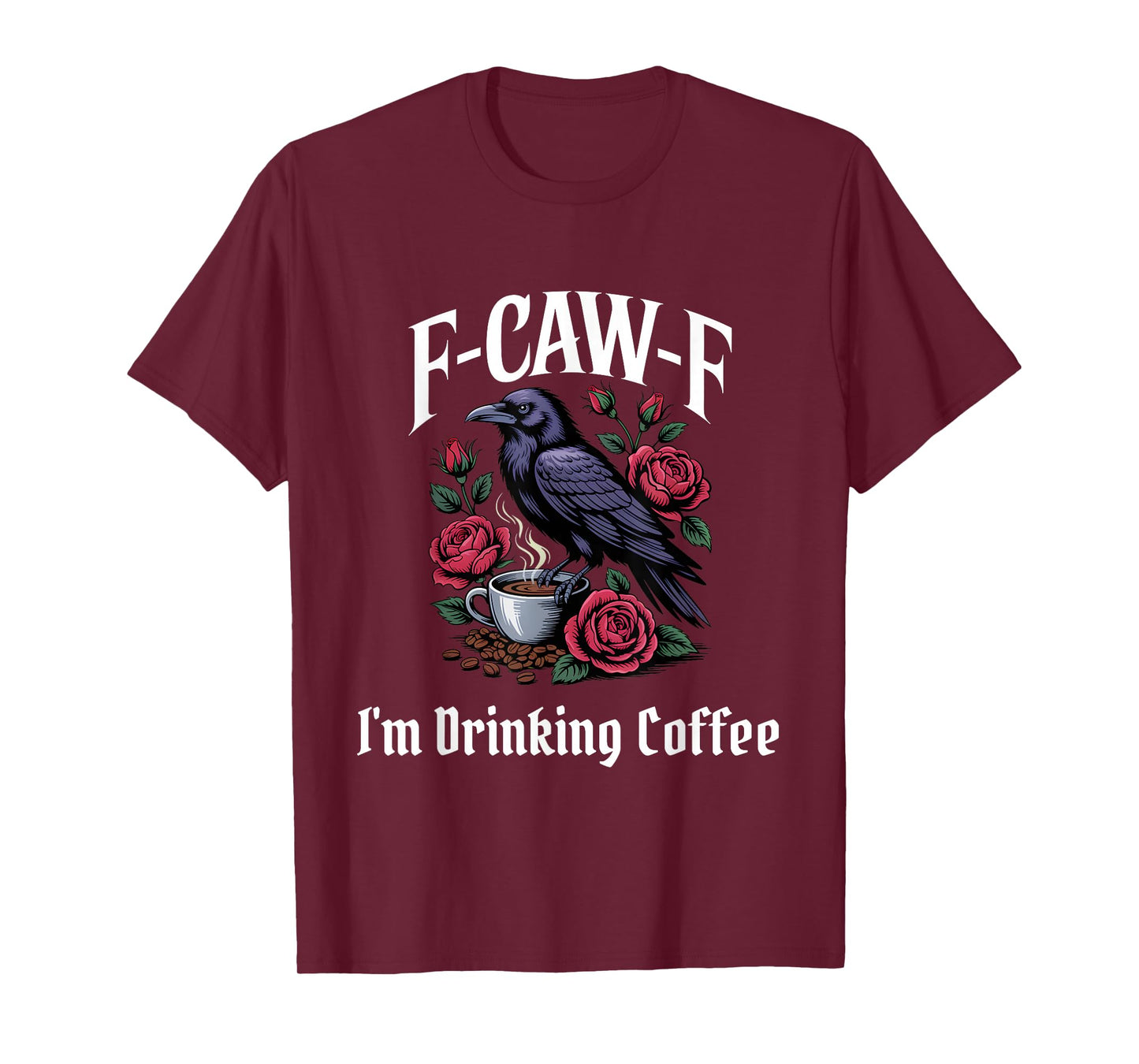 Funny F-Caw-F Drinking Coffee Gothic T-Shirt