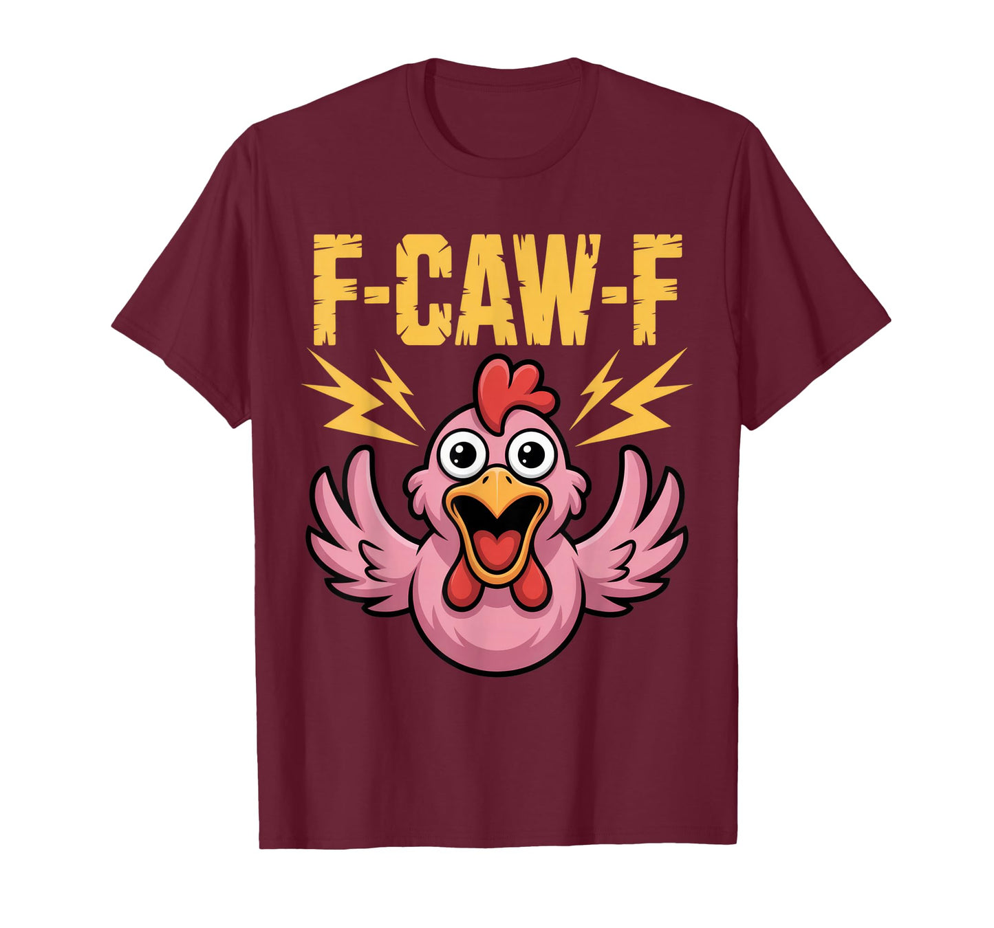 F-CAW-F Funny Sarcastic Quote for Chicken Lovers T-Shirt