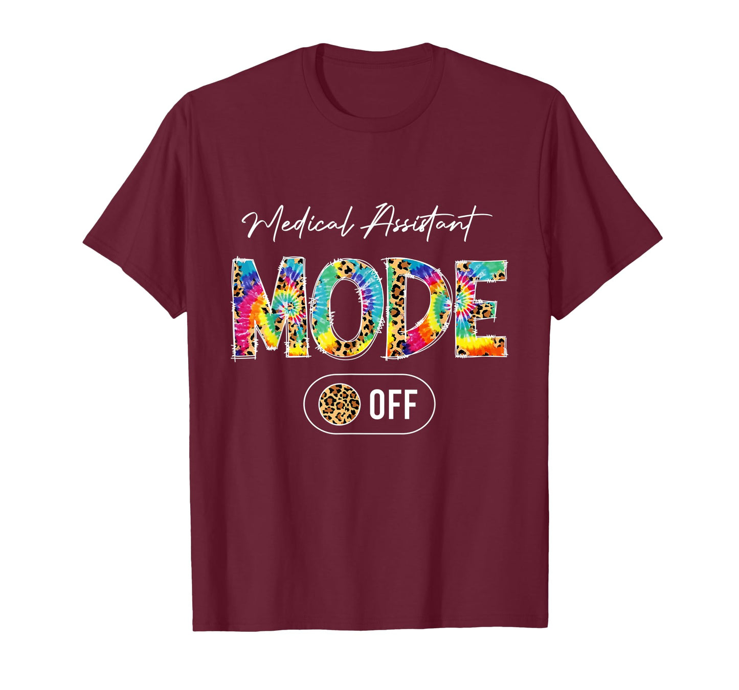 Tie Dye Leopard Medical Assistant Mode Off Summer Vibes T-Shirt
