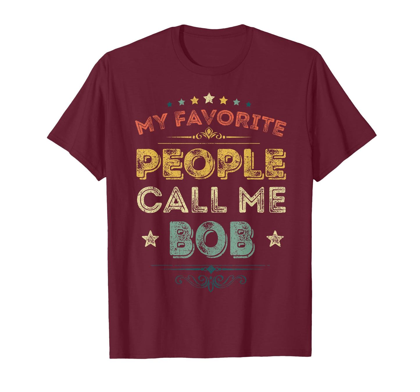 My Favorite People Call Me Bob Funny Fathers Day T-Shirt