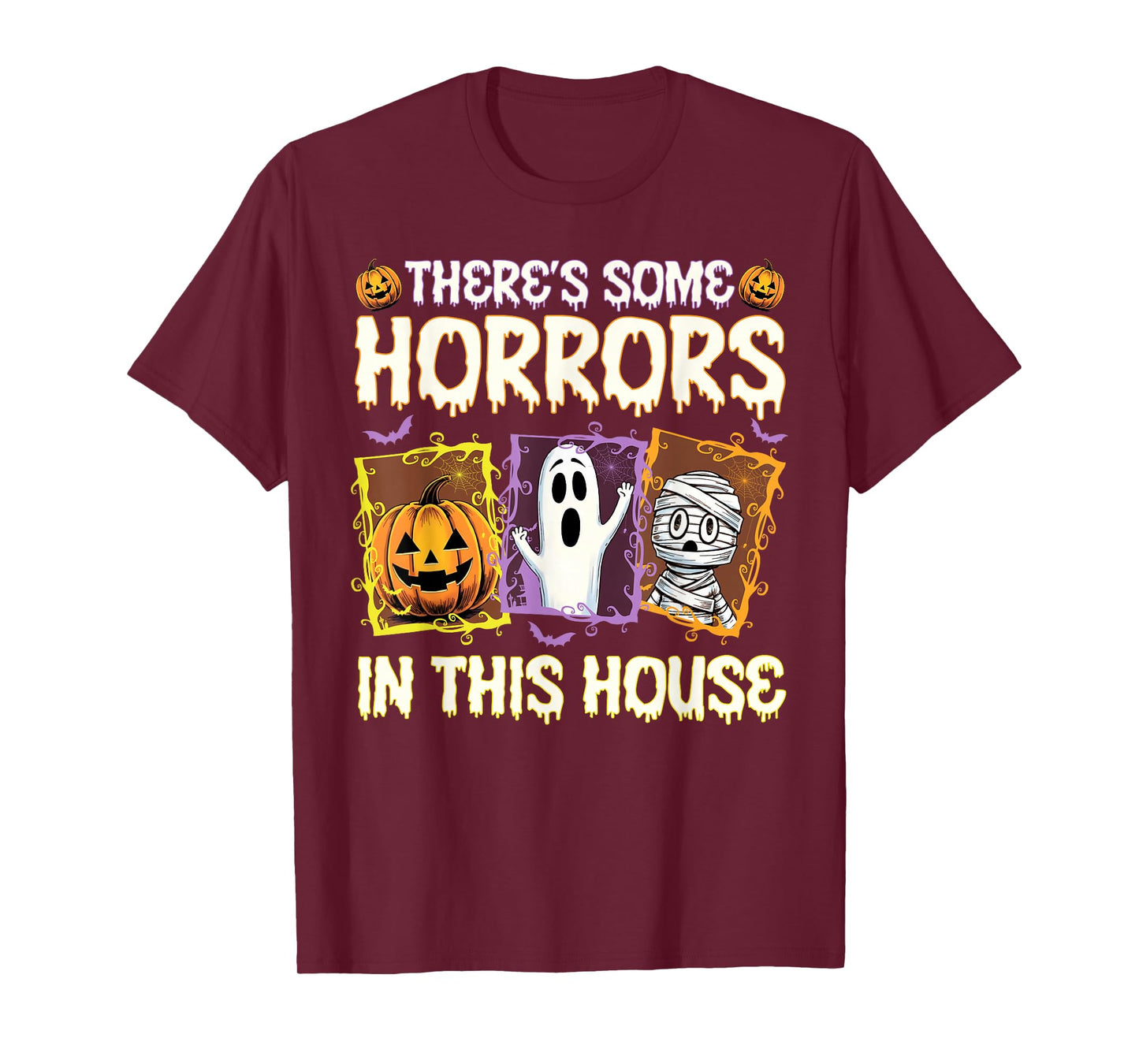 There's Some Horrors in This House Funny Halloween Men Women T-Shirt