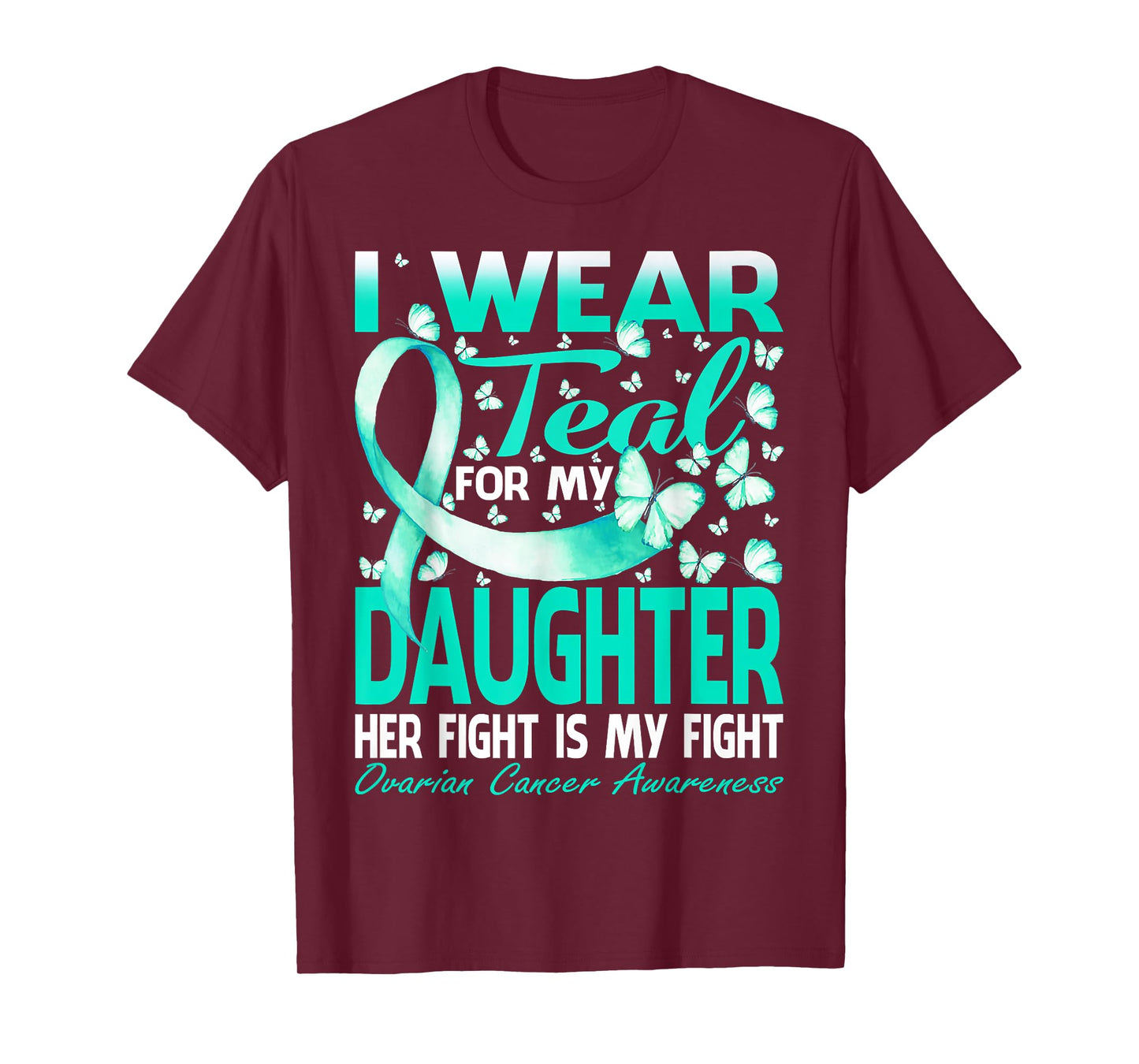 I Wear Teal For My Daughter Ovarian Cancer Awareness T-Shirt