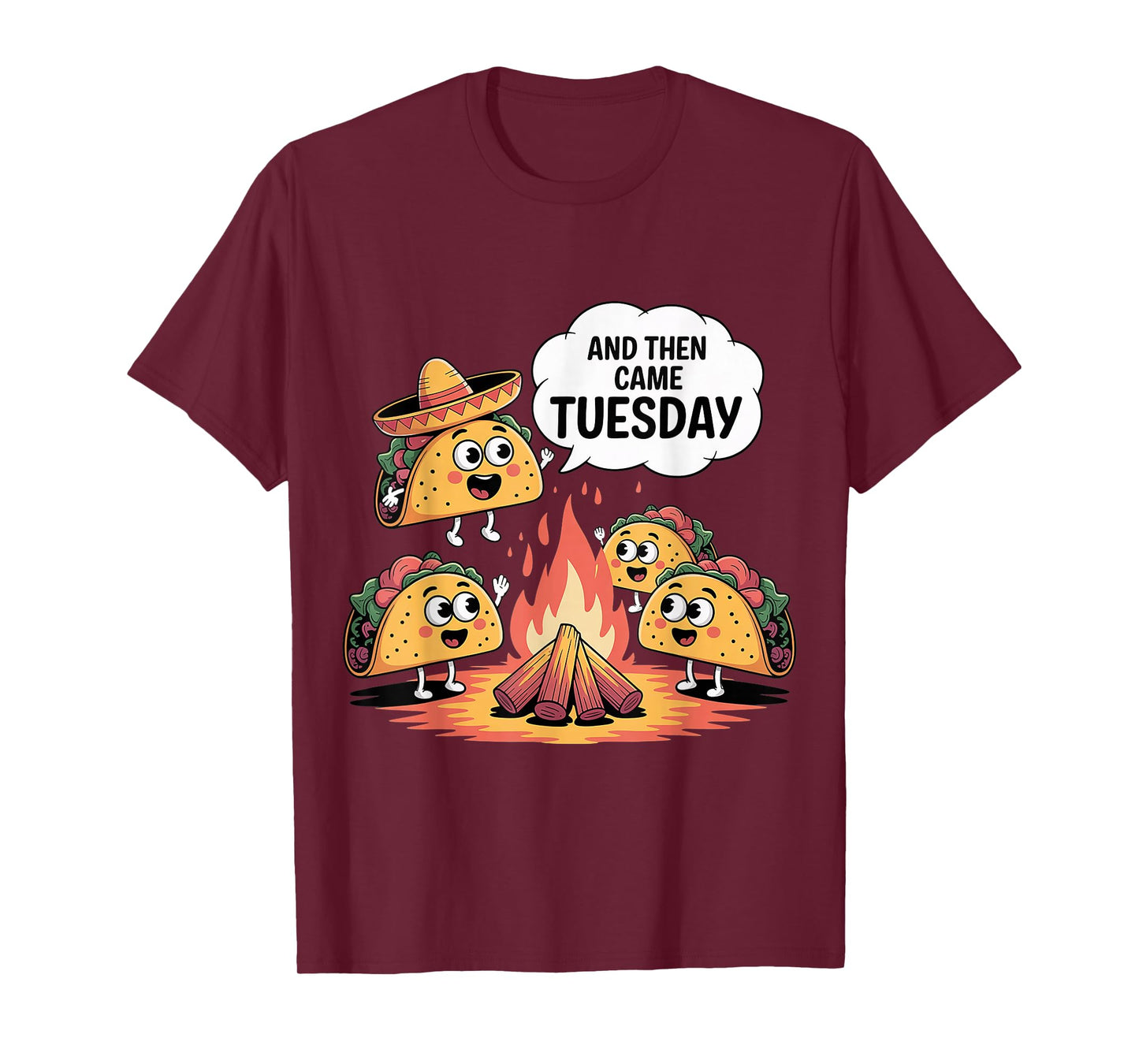 and Then Came Tuesday Taco Craving Food Jokes - T-Shirt