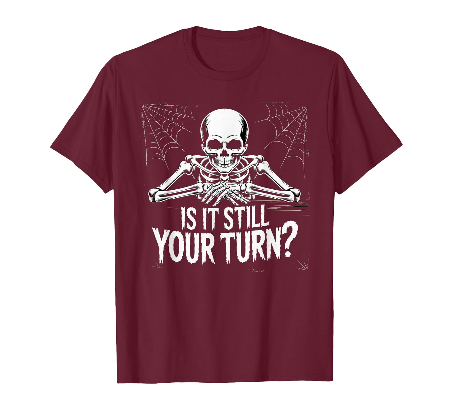 is It Still Your Turn Funny Skeleton Waiting T-Shirt