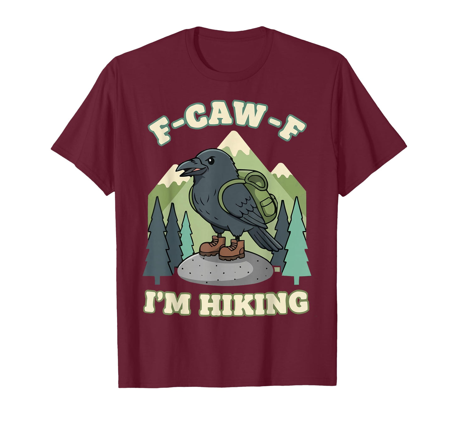 F-CAW-F I'm Hiking Trails Hike Backpacking Trekking Crow T-Shirt