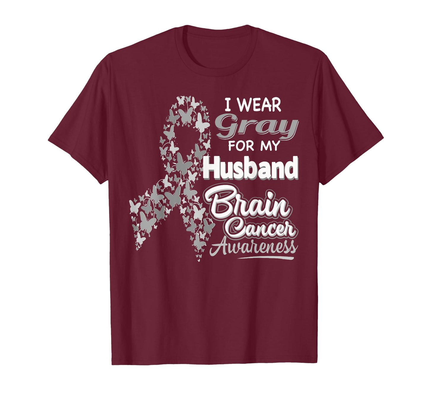 I wear Gray for my Husband - Brain Cancer Awareness shirt T-Shirt