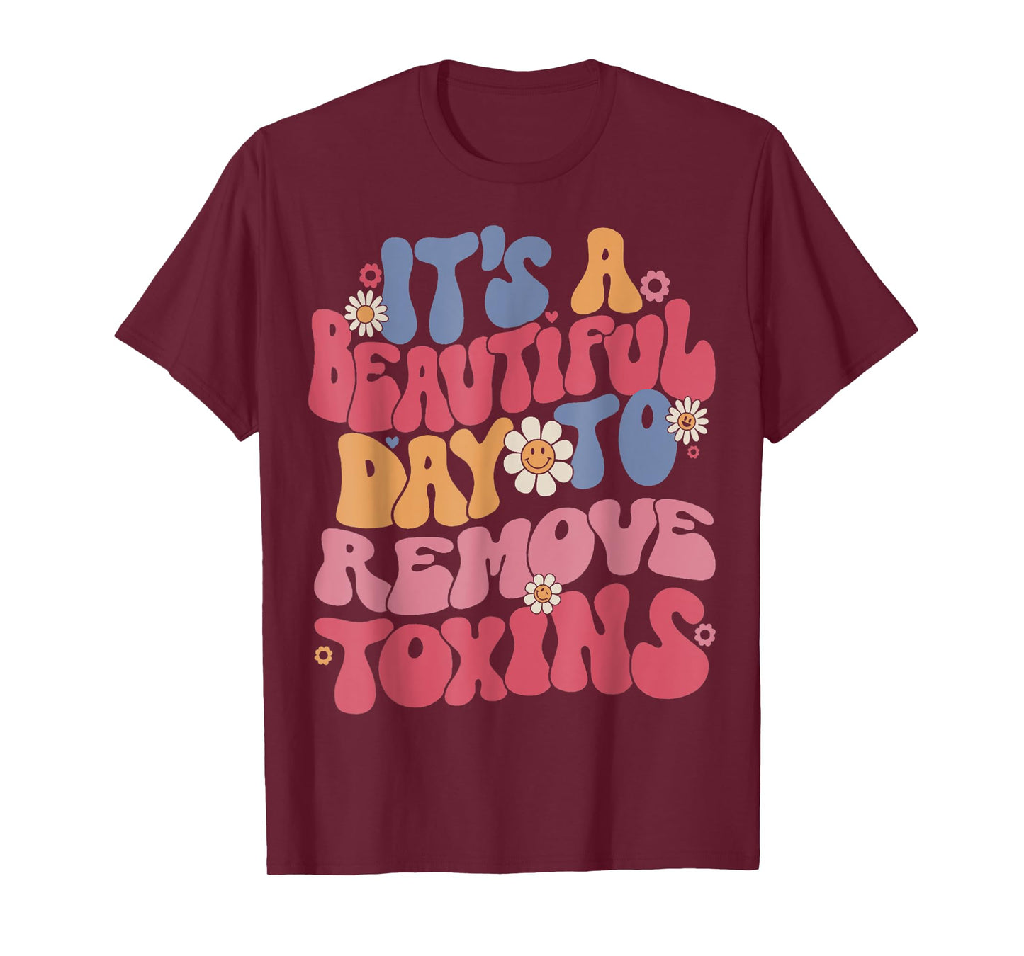 It's A Beautiful Day To Remove Toxins Dialysis Nurse T-Shirt