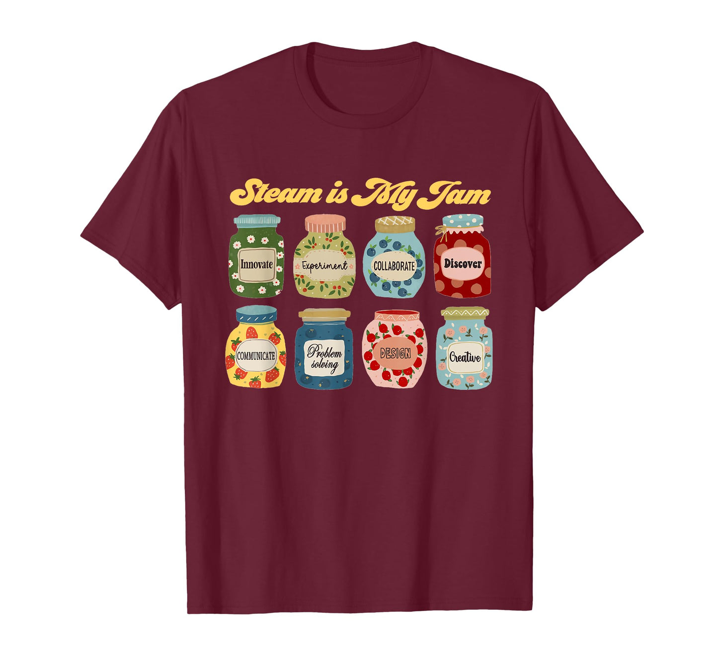 STEAM Is My Jam STEAM Teacher Science Teacher Tech Teacher T-Shirt