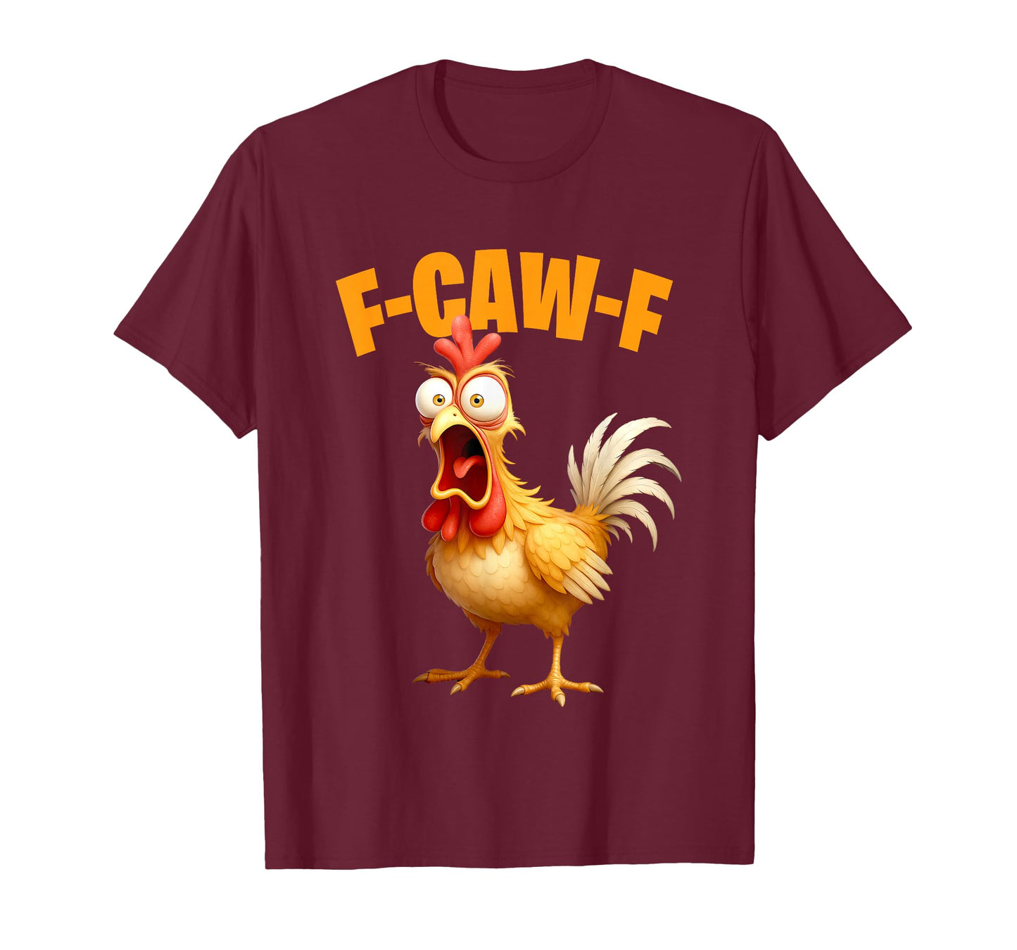 F-Caw-F Funny Chicken FCAFW T-Shirt