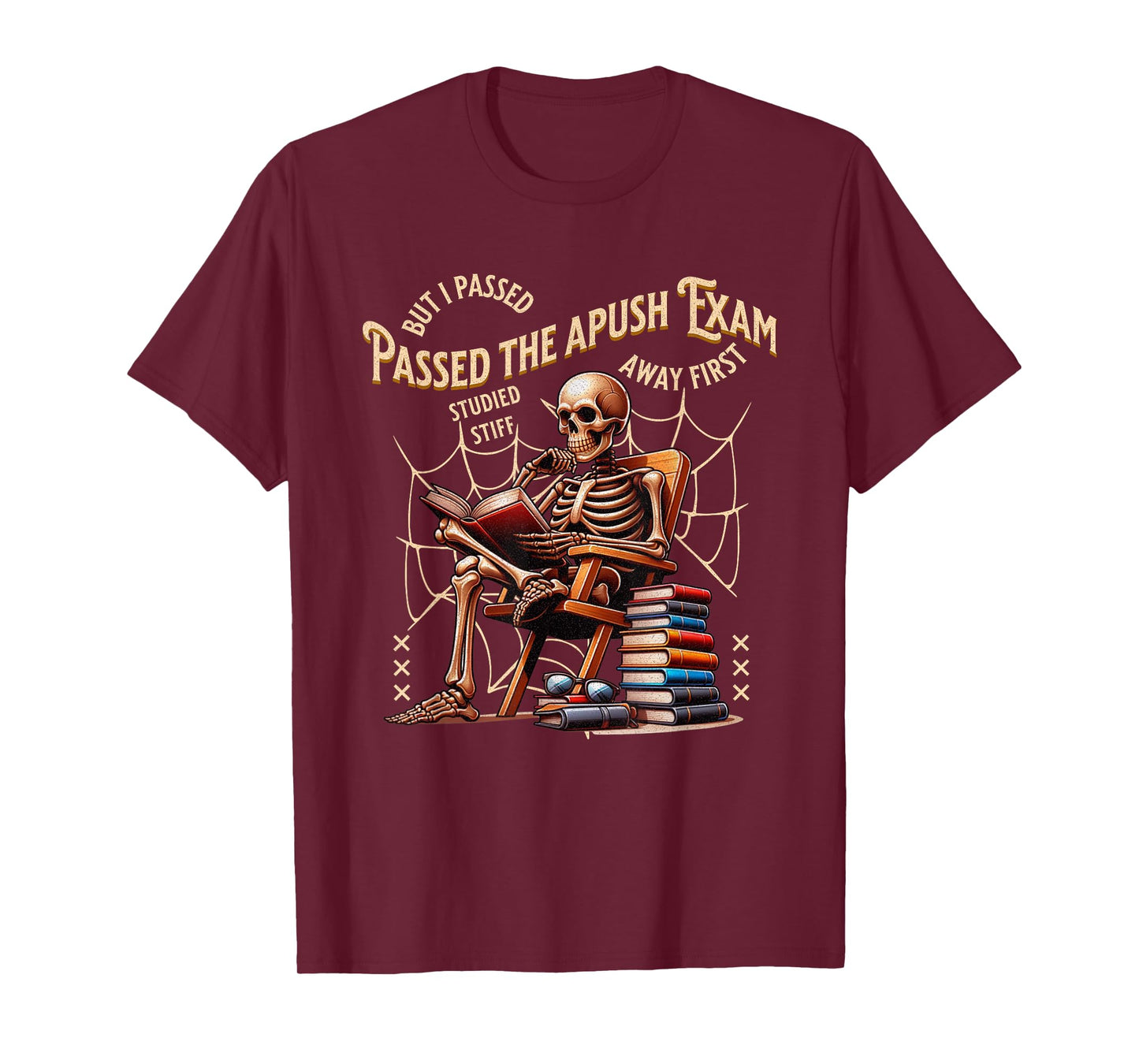 I Passed The Apush Exam Skeleton Funny History Student T-Shirt