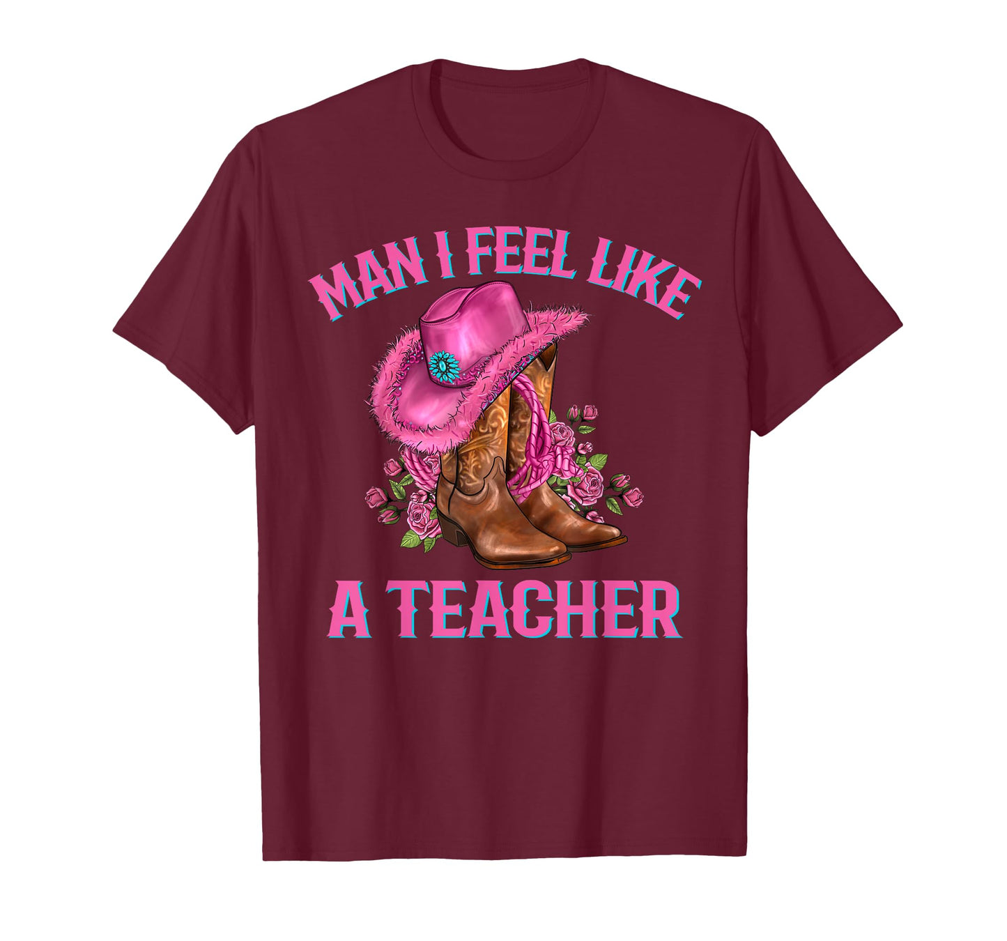 Man I Feel Like A Teacher Rodeo Cowgirl Teacher's Day T-Shirt
