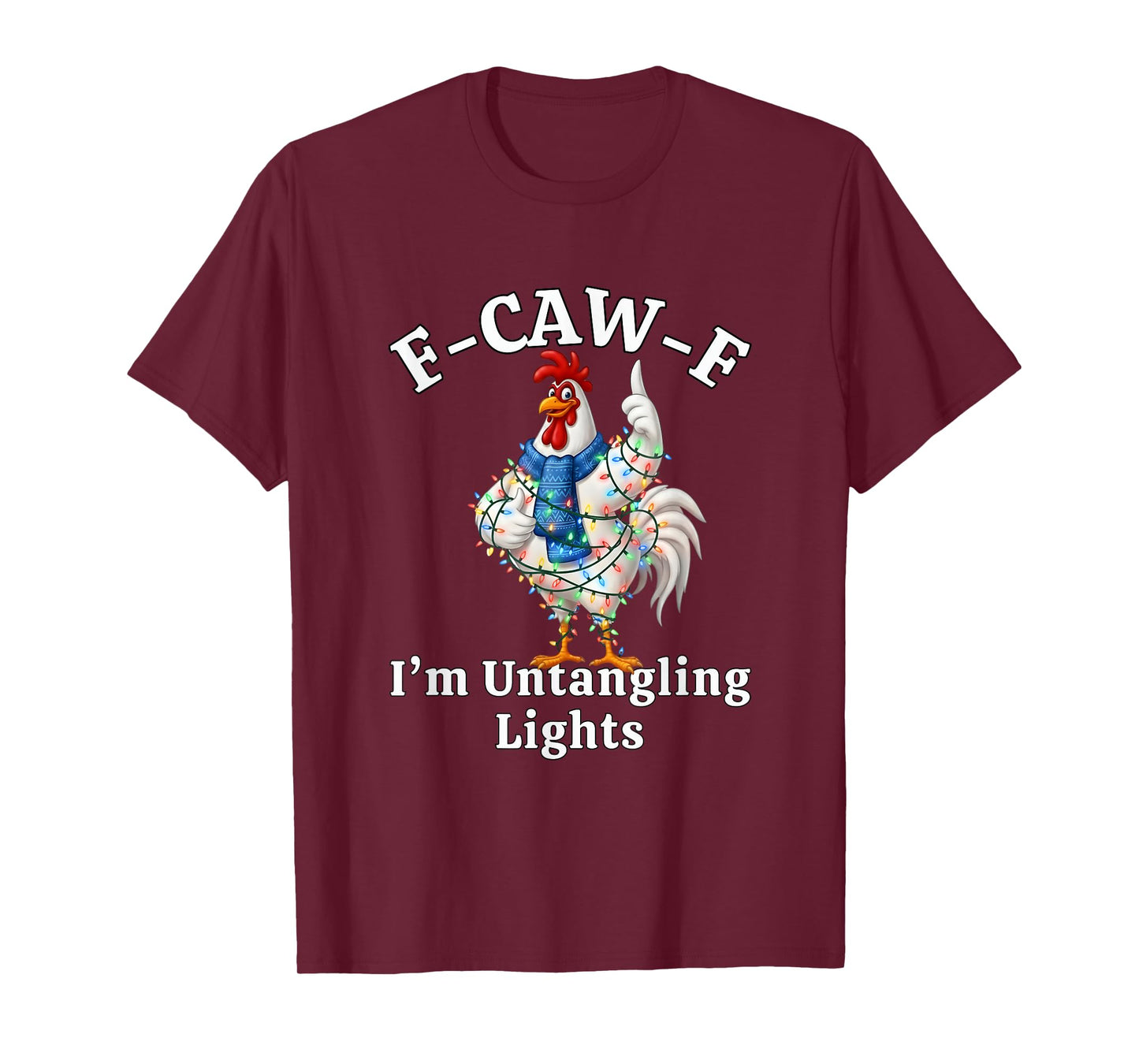 F-Caw-F I'm Untangling Lights F CAW F Chicken T-Shirt