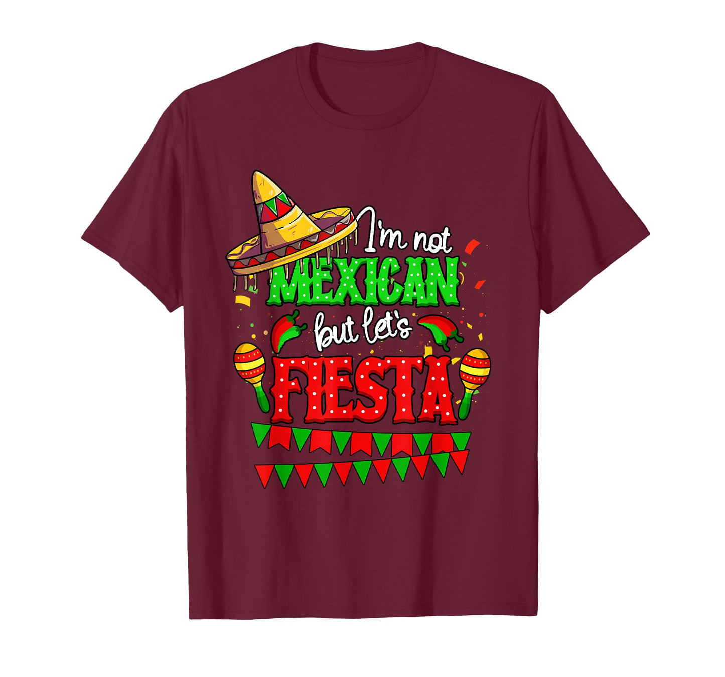 I'm Not Mexican But Let's Fiesta Cinco De Mayo T-Shirt