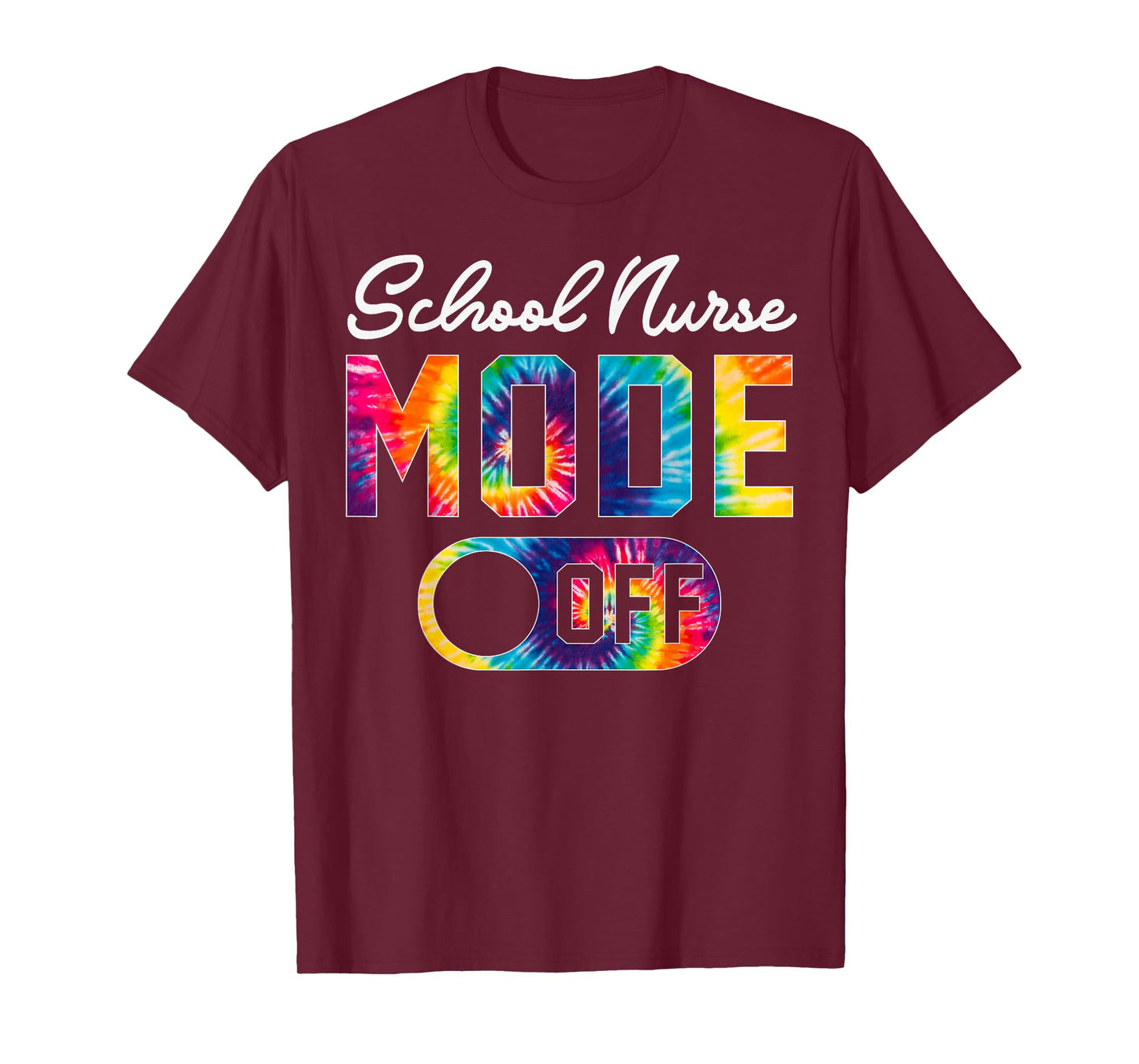 School Nurse Mode Off Last Day Of School Tie Dye Summer Men Women T-Shirt