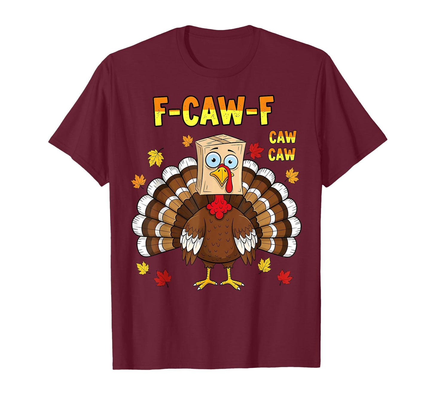 Funny F Caw F Turkey Cawing Disguised As A Crow Thanksgiving T-Shirt