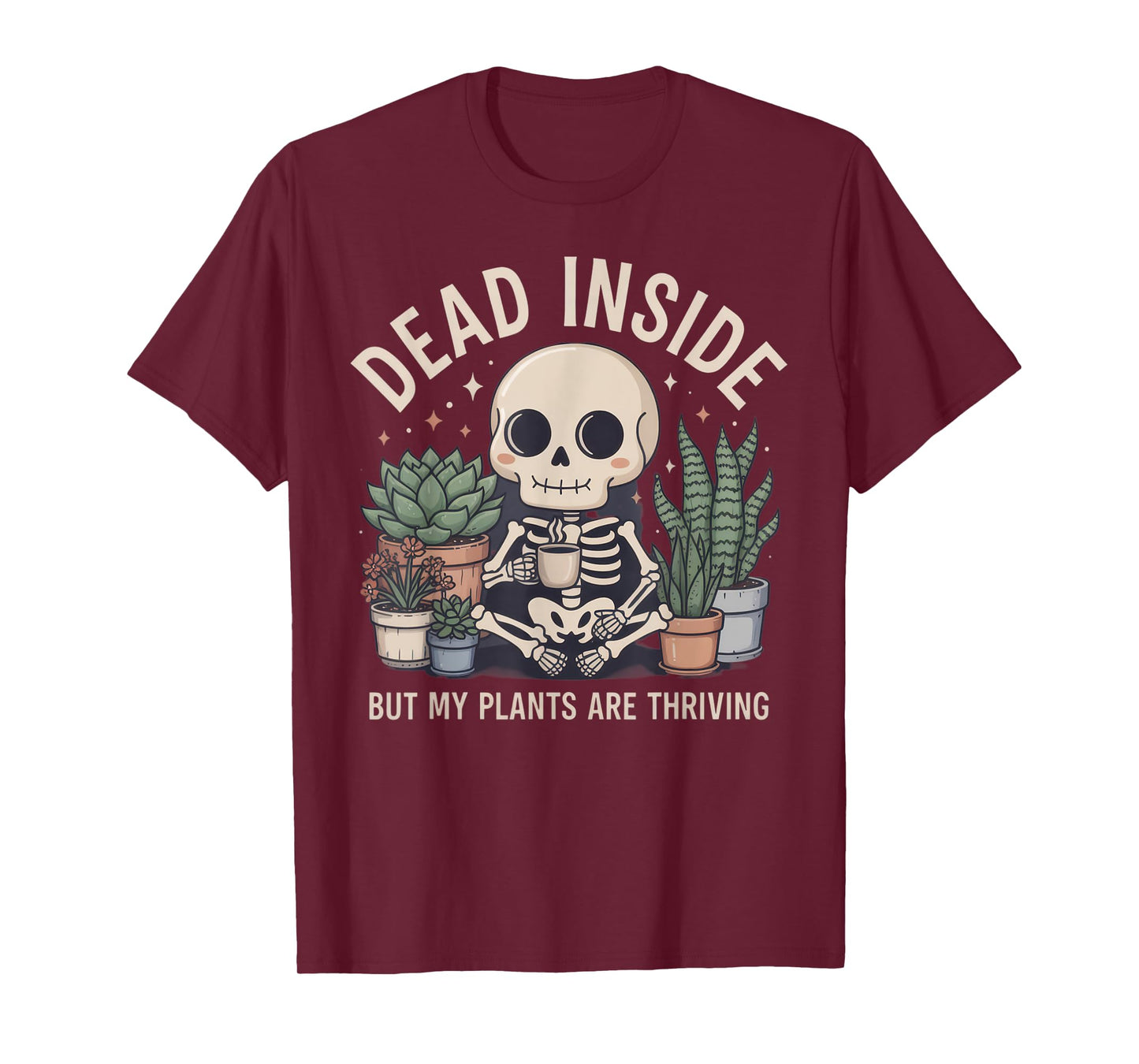 Dead Inside But My Plants are Thriving Funny Plant Lover T-Shirt