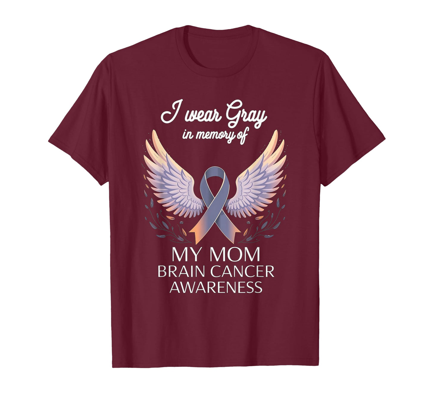 I Wear Gray In Memory Of My Mom Brain Cancer Survivor T-Shirt