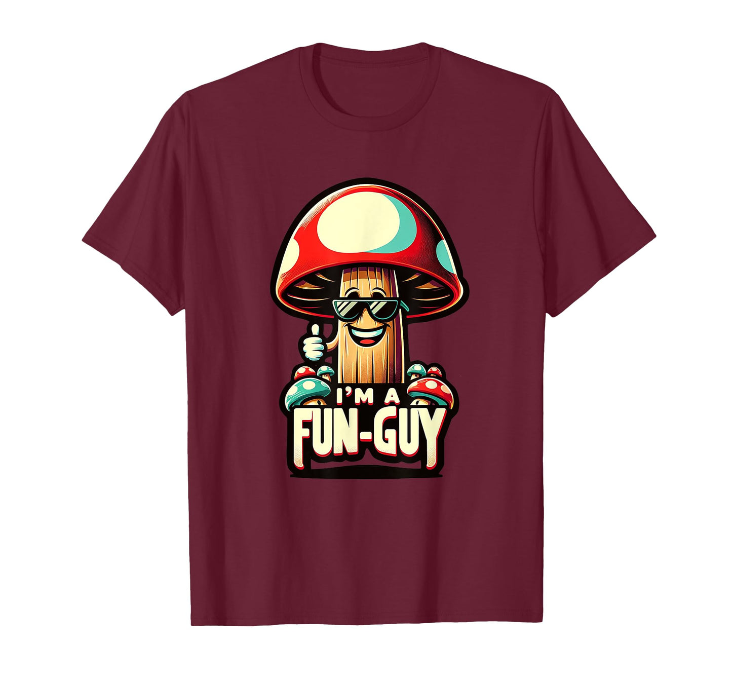 I'm a FUN-GUY' - Amusing Mushroom Enthusiast's Funny Pun T-Shirt