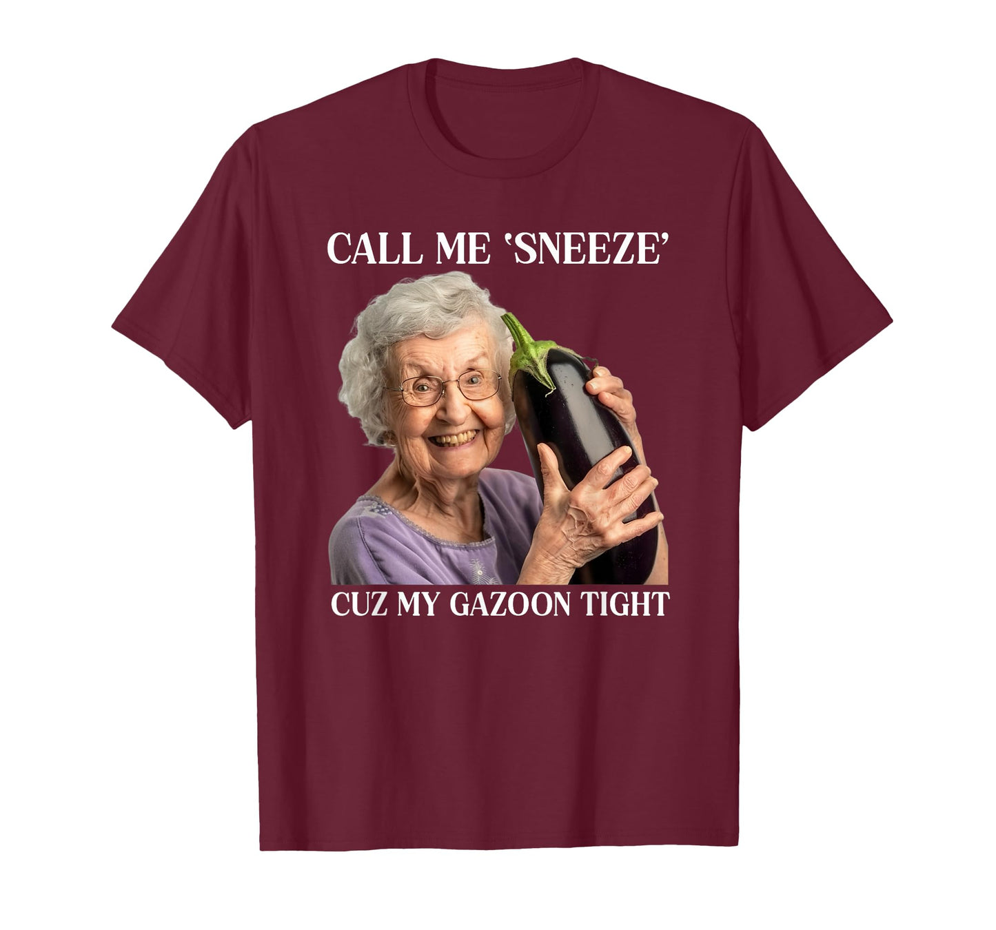 Call Me Sneeze Cuz My Gazoon Tight Funny Embarrassing T-Shirt