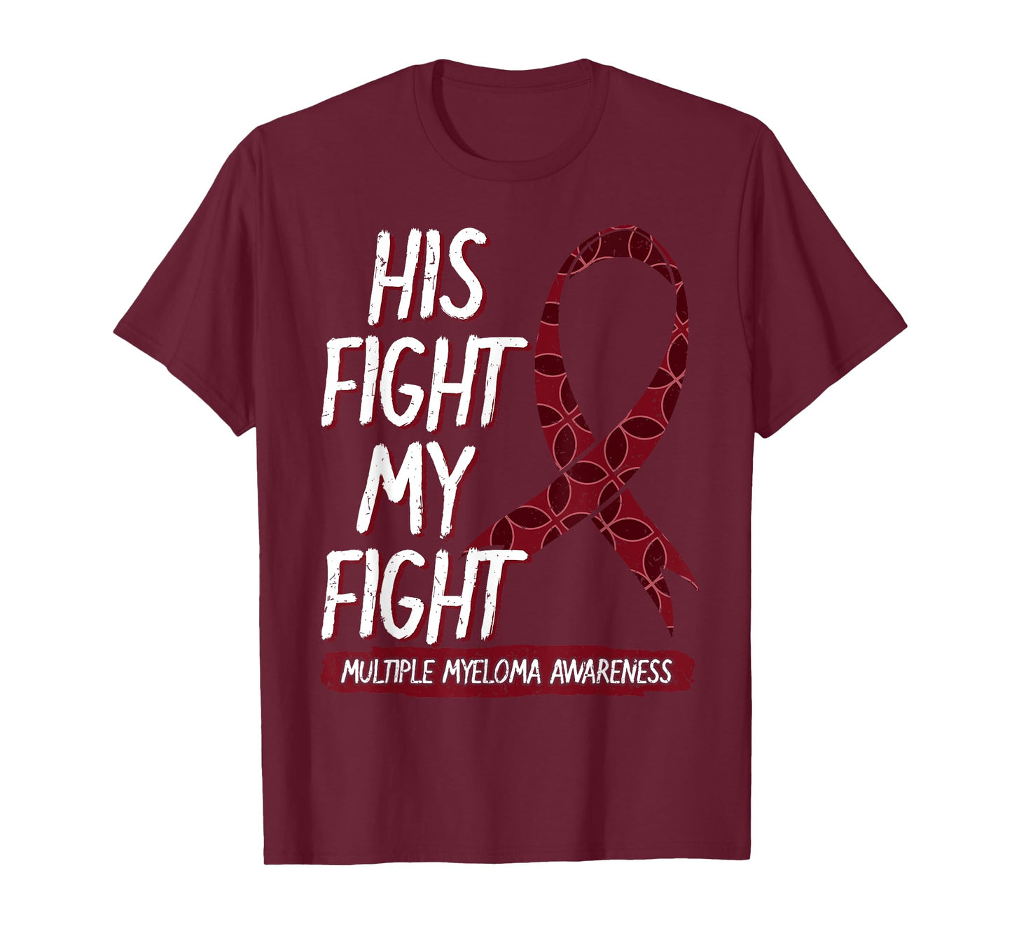 His Fight Is My Fight Multiple Myeloma Awareness Gift Idea T-Shirt
