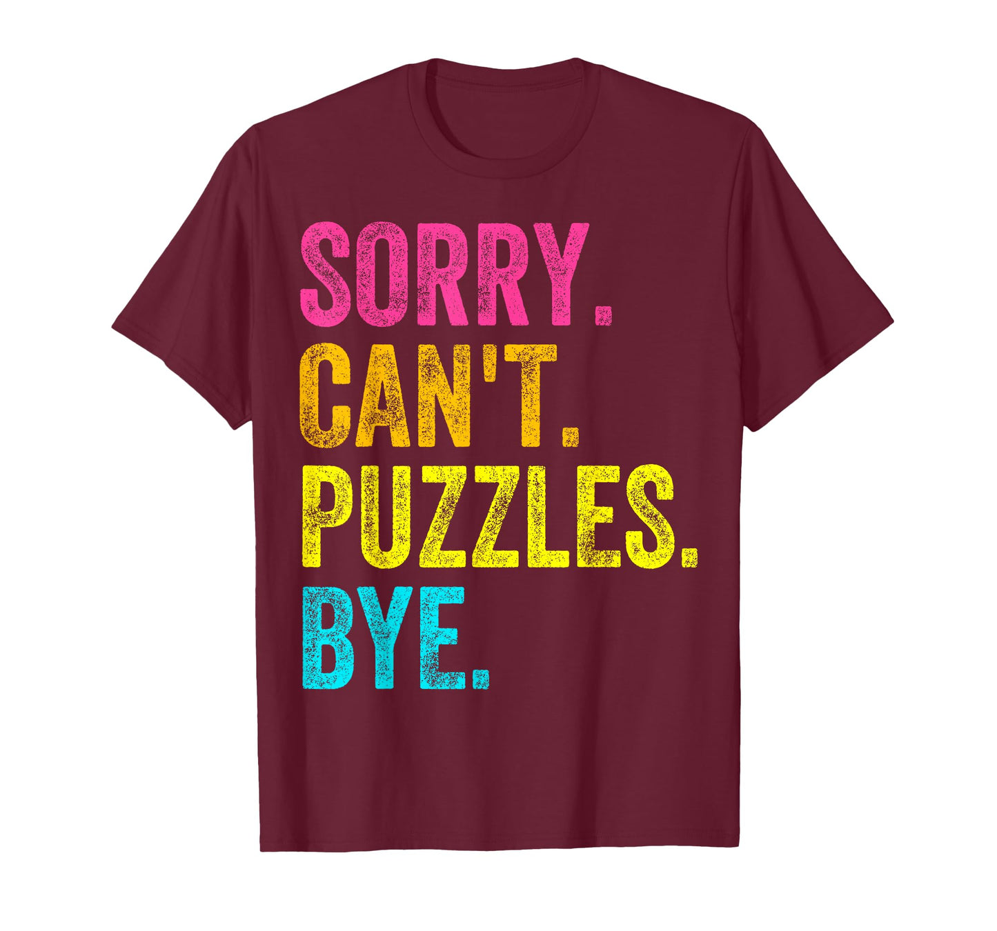 Sorry Can't Puzzles Bye Teacher Student Funny Puzzle Game T-Shirt