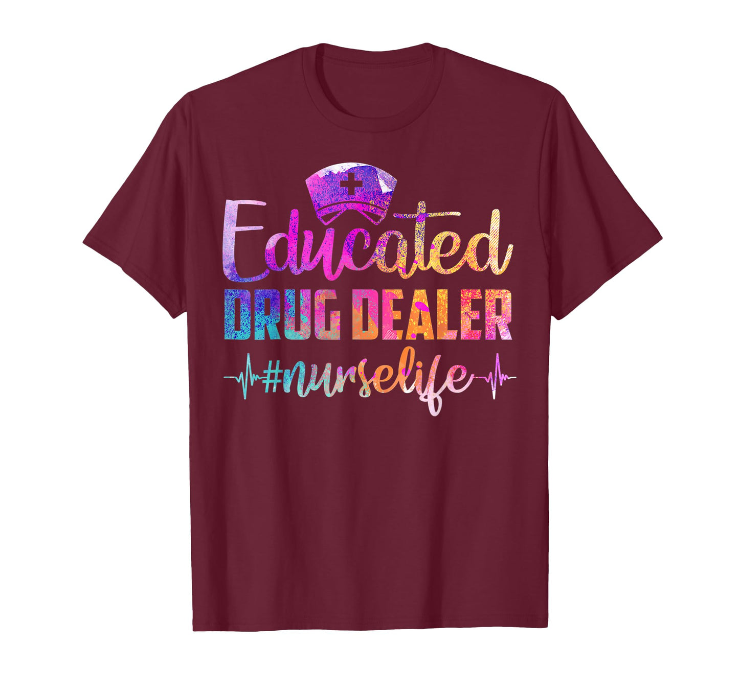 Educated Drug Dealer Nurse Life Funny Nurse Heart Beat T-Shirt