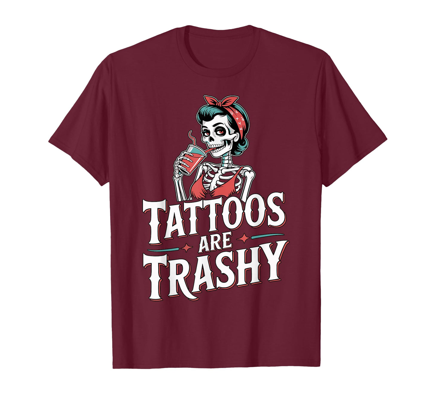 Tattoos are Trashy Funny Skeleton Woman T-Shirt