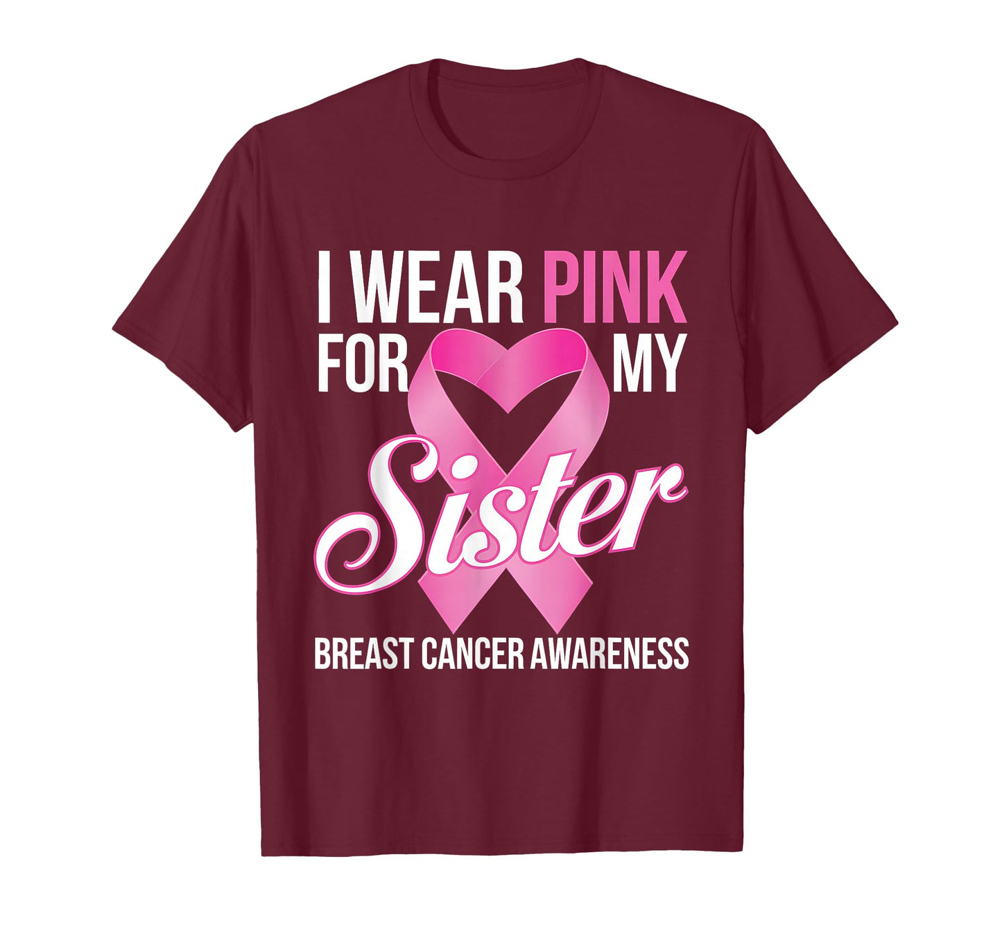 Breast Cancer Awareness Month I Wear Pink For My Sister T-Shirt