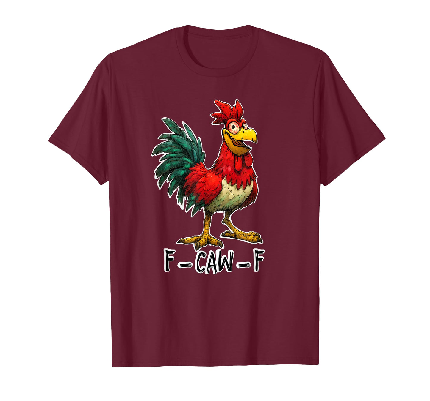 Funny Rooster Cartoon Design F-CAW-F Quote Art T-Shirt