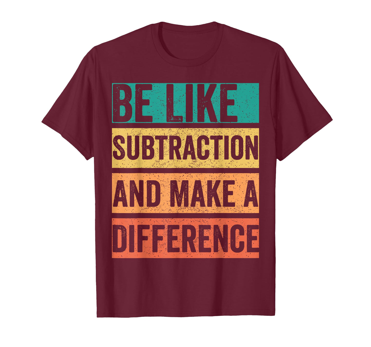 Be Like Subtraction And Make A Difference T-Shirt