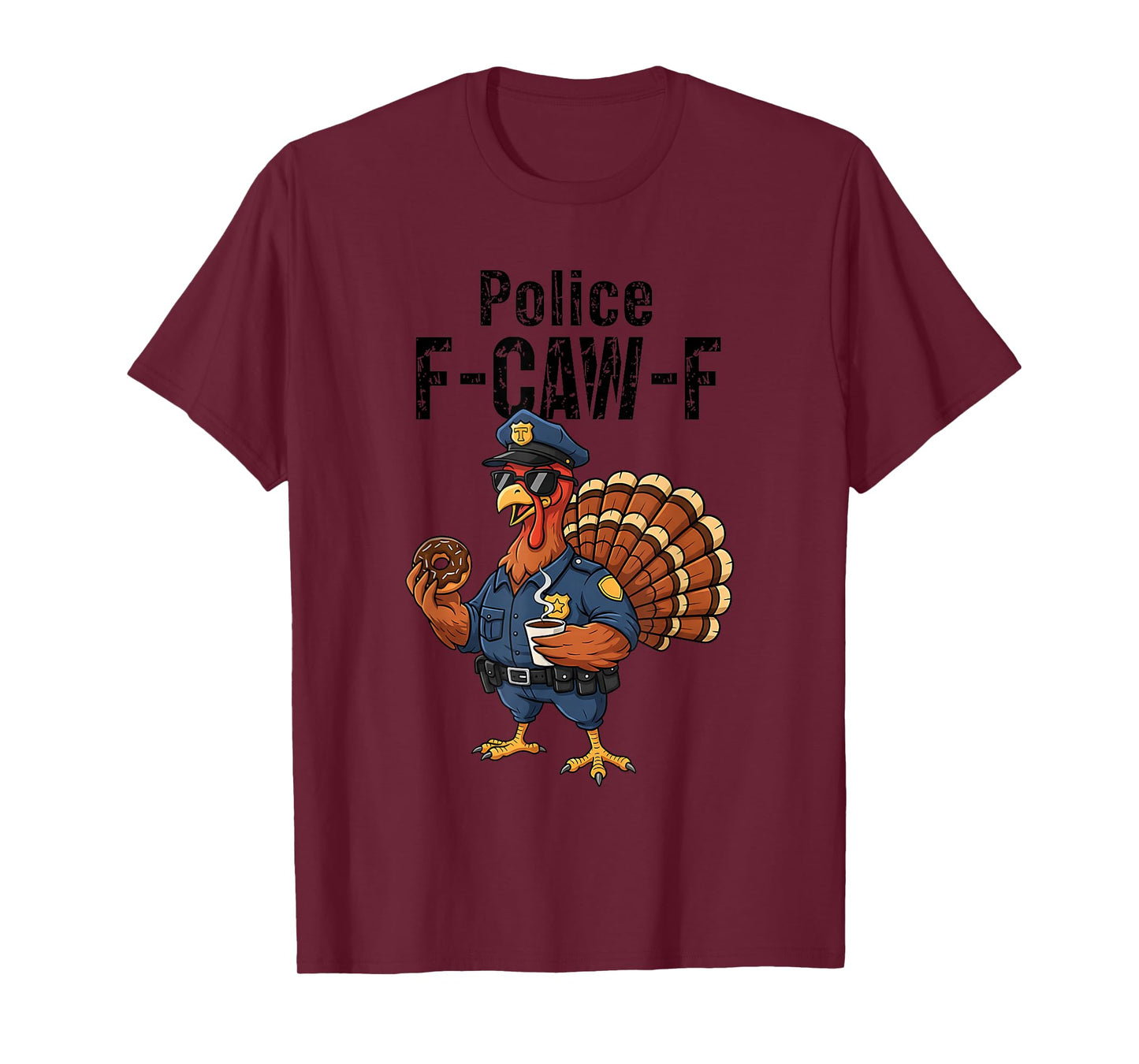 Thanksgiving Policeman Police F-CAW-F Turkey Chicken Humor T-Shirt