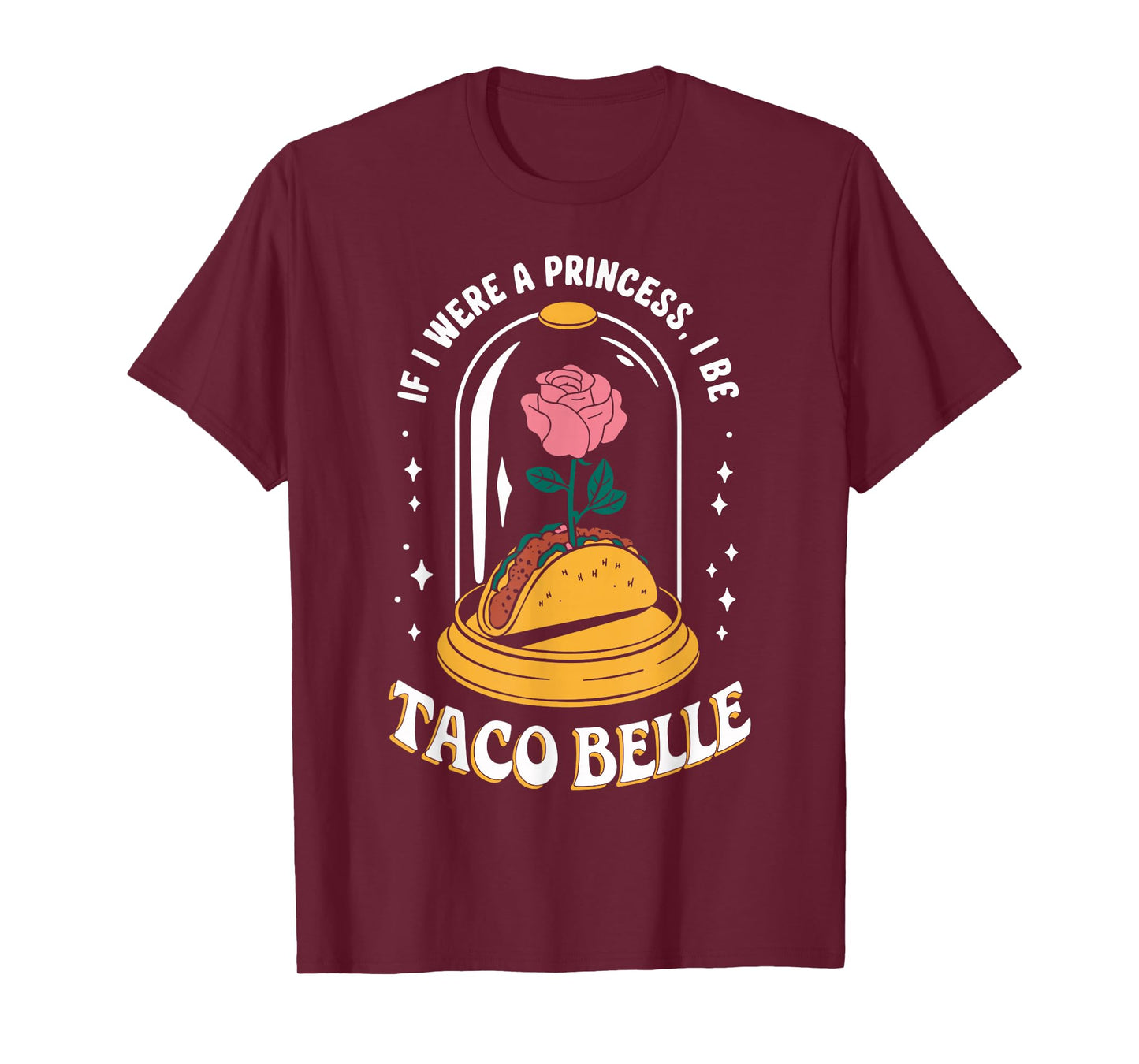 If I were A Princess I'd Be Taco Belle Funny Taco Day Fiesta T-Shirt