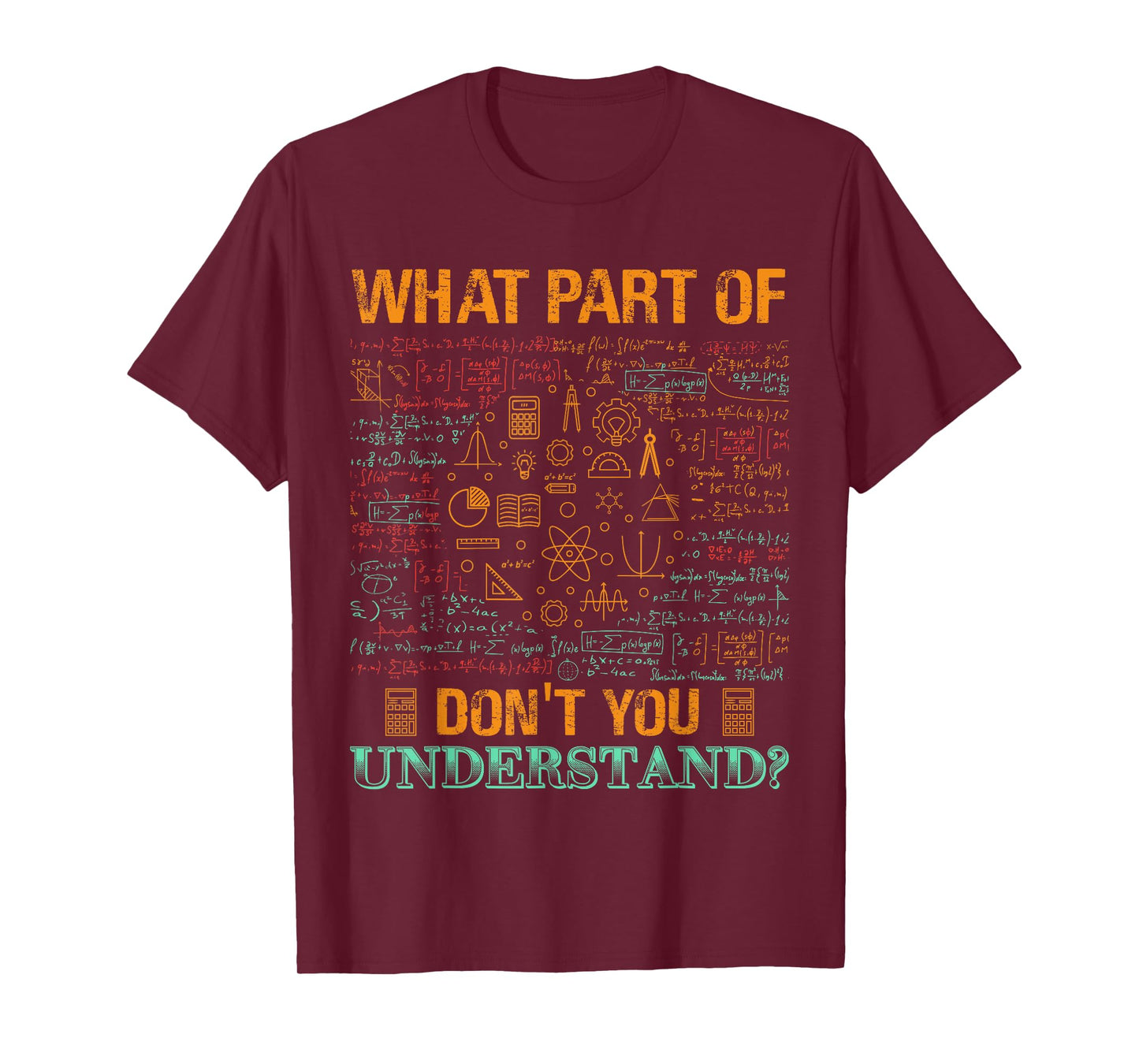 What Part Of Don't You Understand Mathematics Math Teacher Men Women Kids T-Shirt