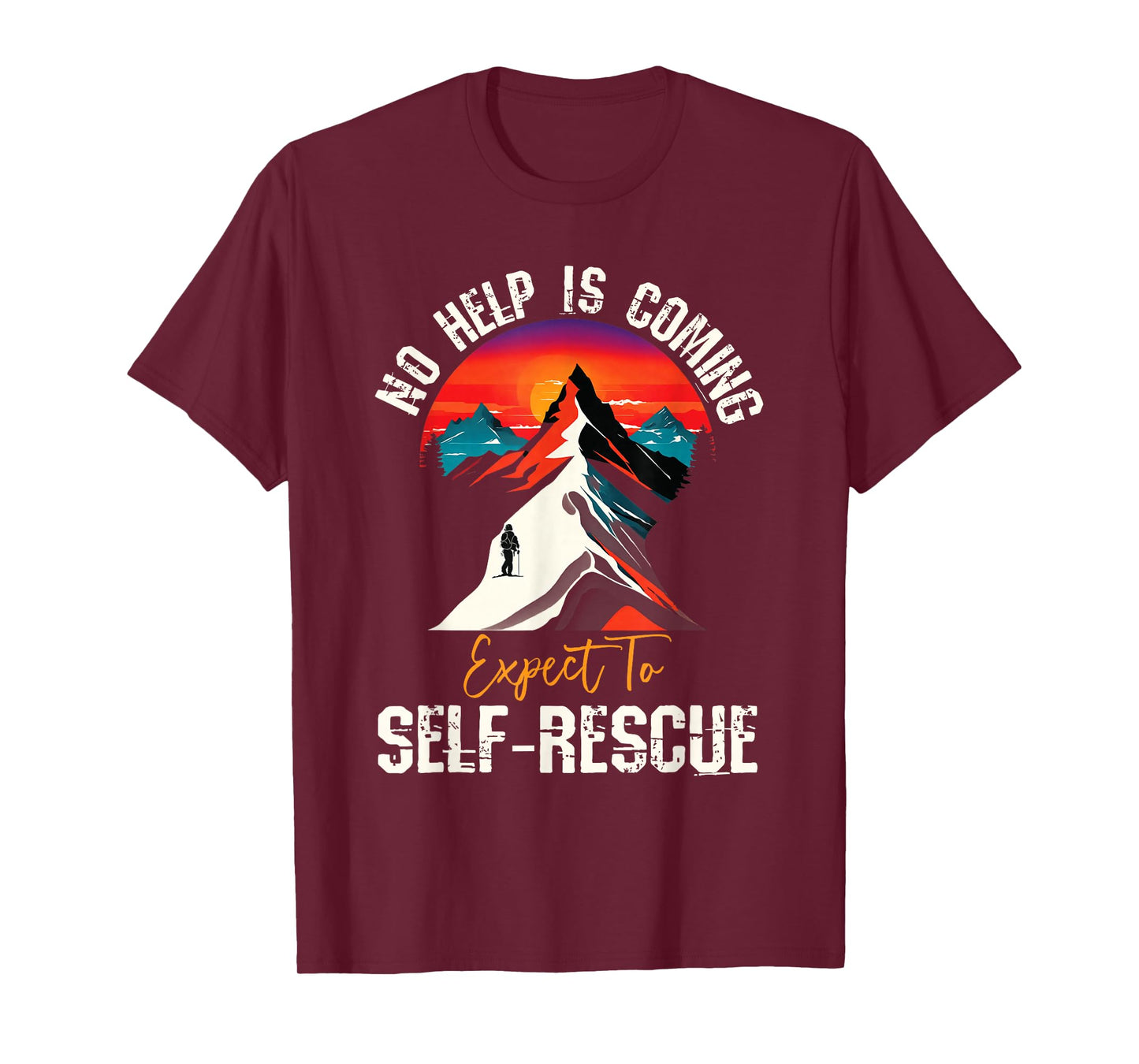 No Help Is Coming Expect To Self-Rescue Sunset Quote Hiking T-Shirt
