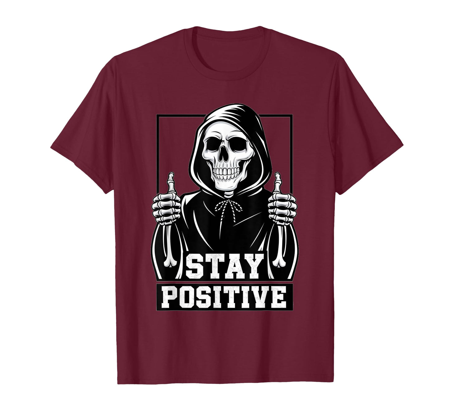Stay Positive Skeleton Grim Reaper Funny T-Shirt