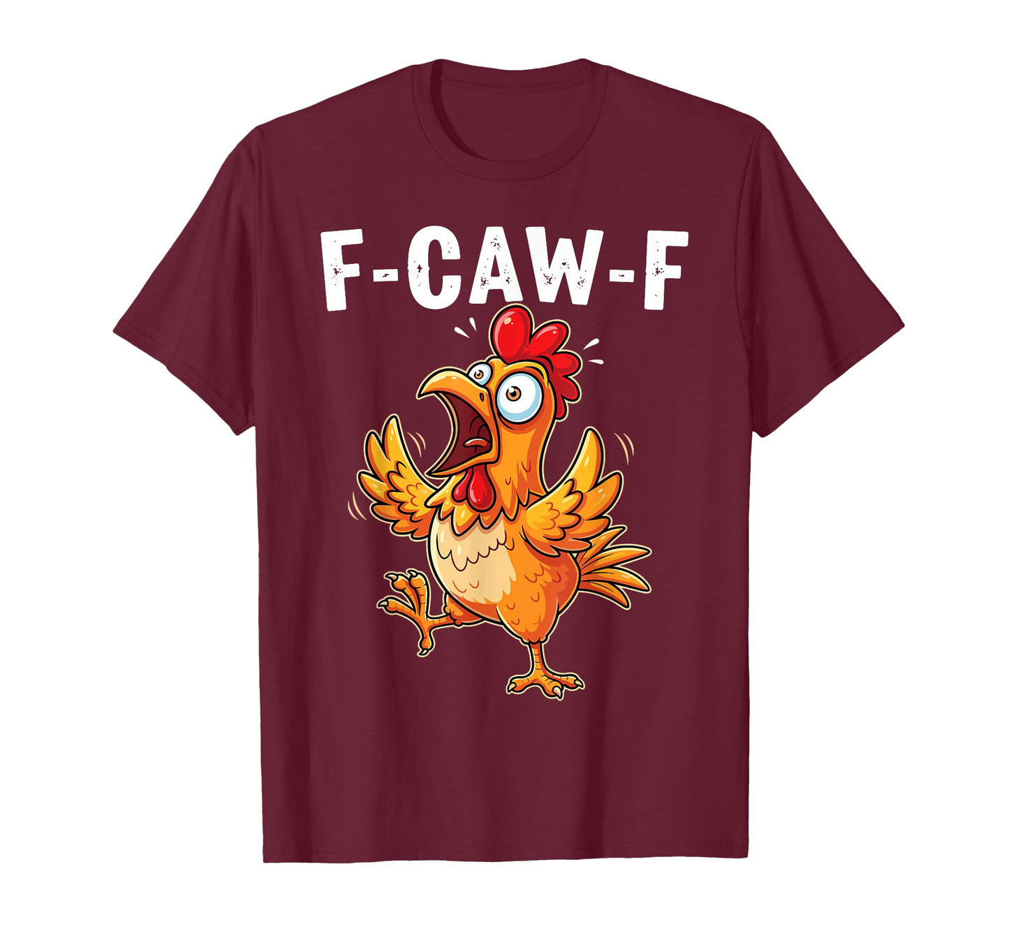 Funny F-Caw-F Chicken F Caw F Men Women T-Shirt