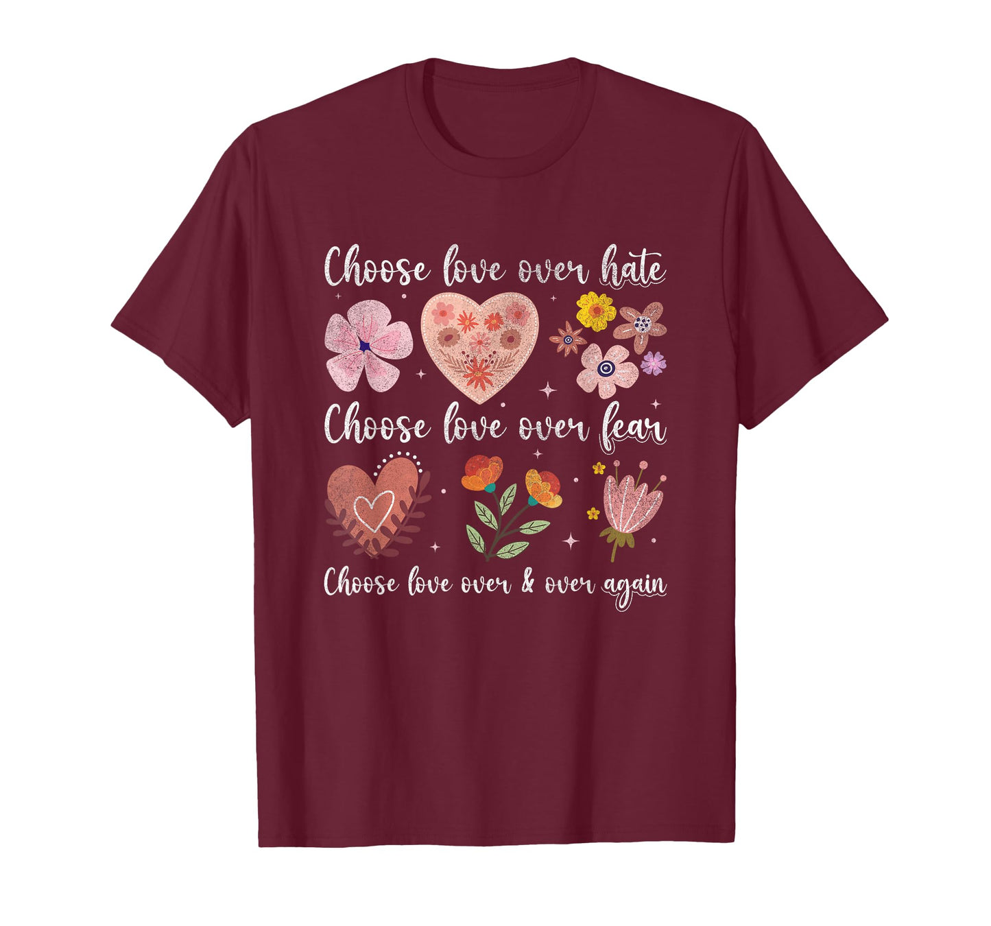 Choose Love Over Hate Fear Again Floral Message T-Shirt