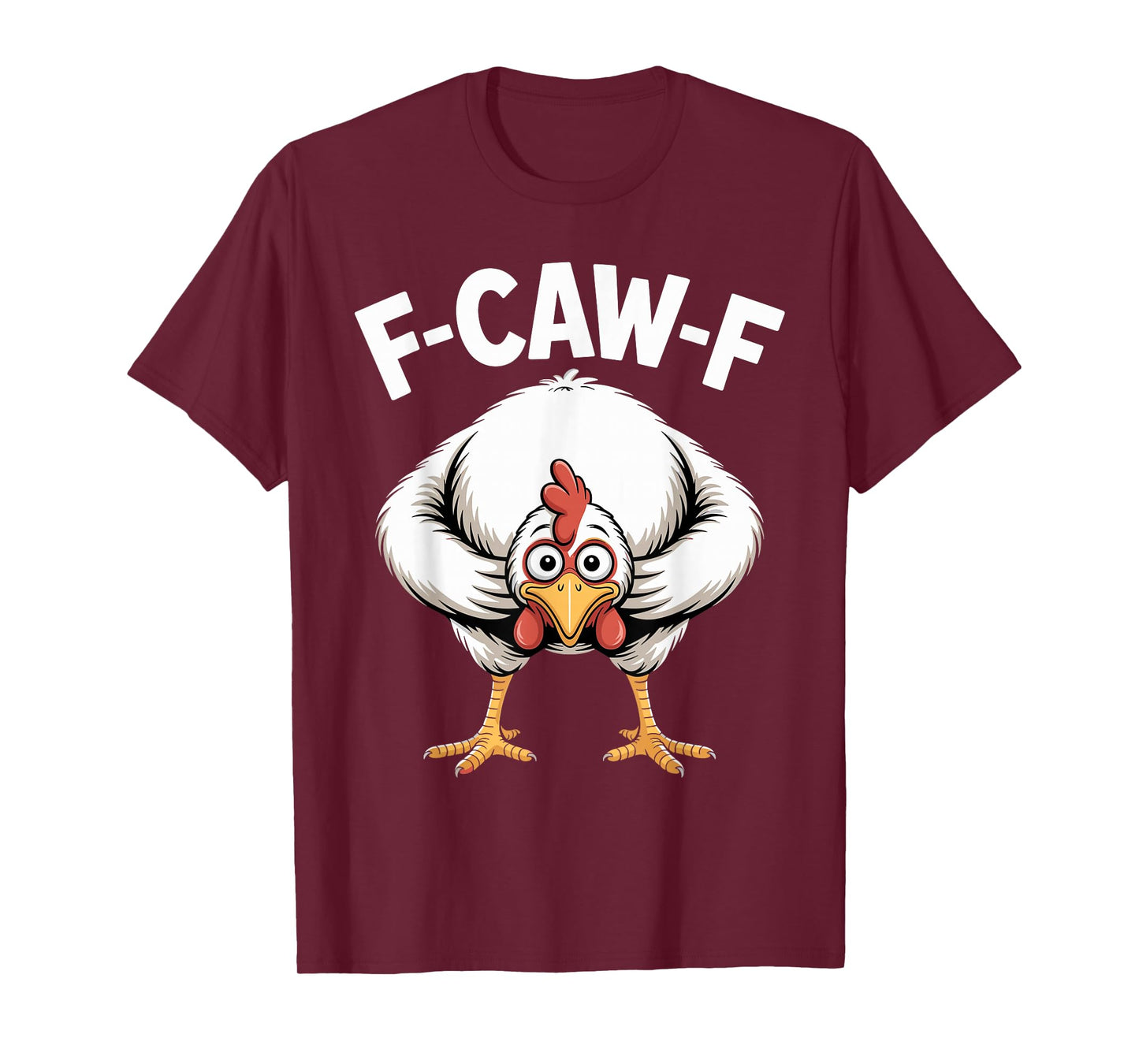 F-Caw-F Chicken Crow White Rooster Funny F-Caw-F Adult Humor T-Shirt