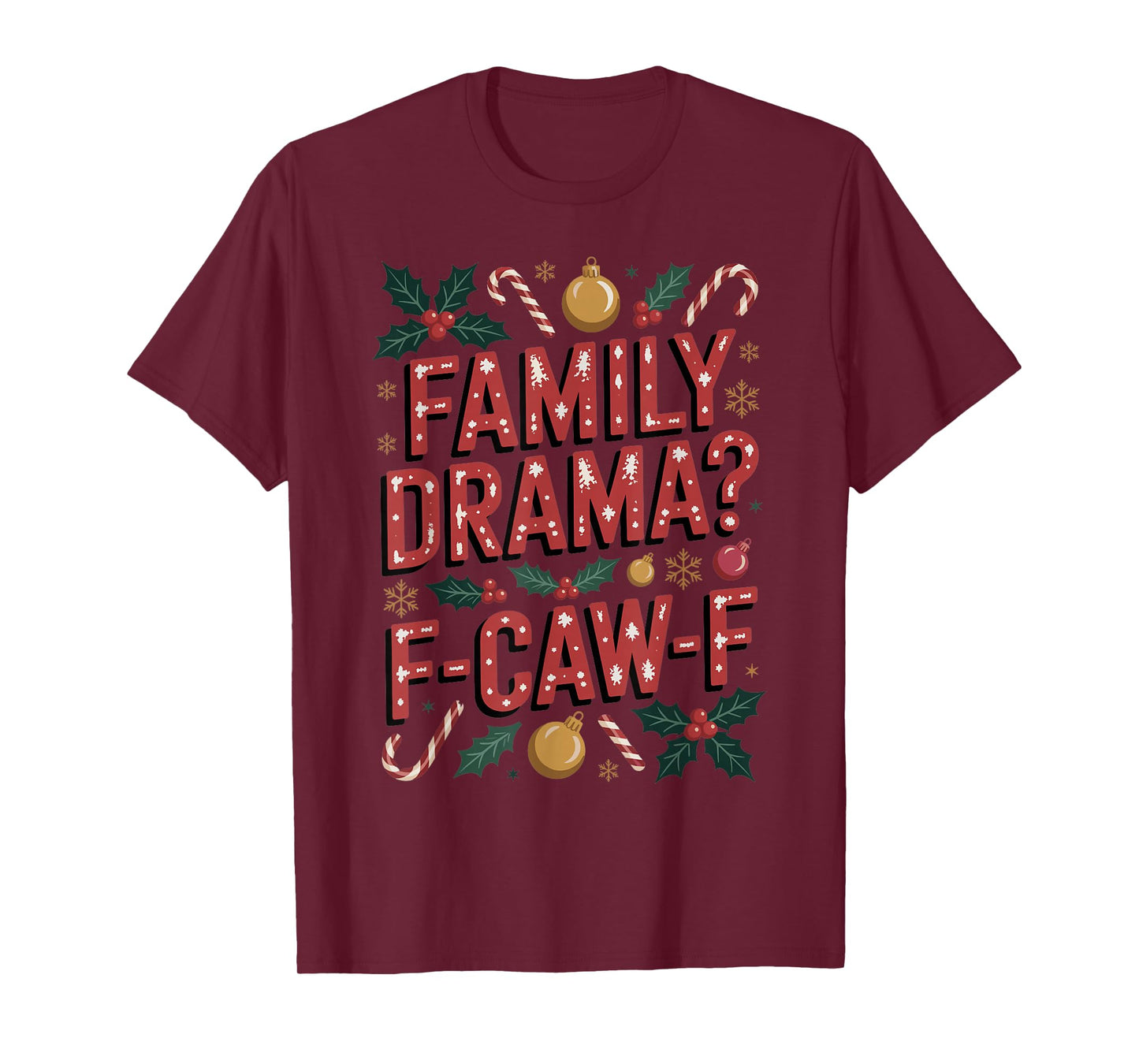 Classic Christmas Family Drama F-CAW-F Humor Accents Funny T-Shirt