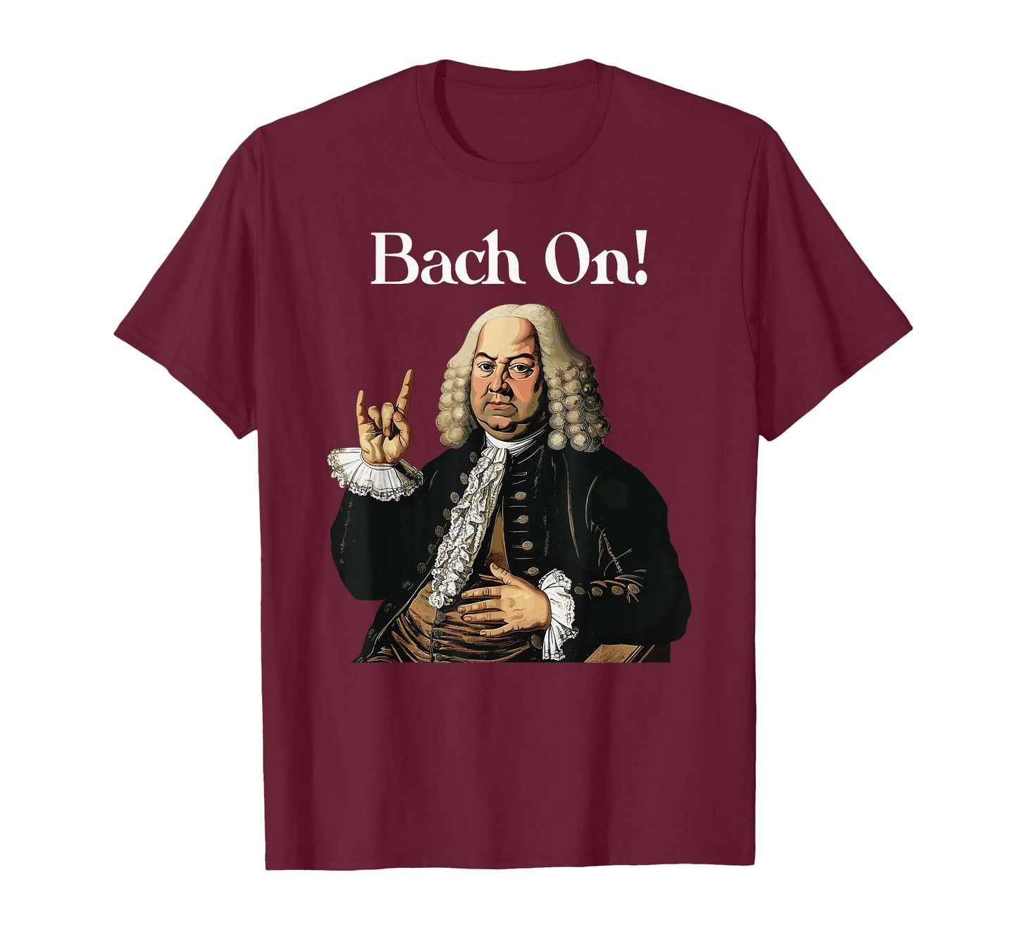 Funny J.S. Bach On for Baroque Classical Musician T-Shirt