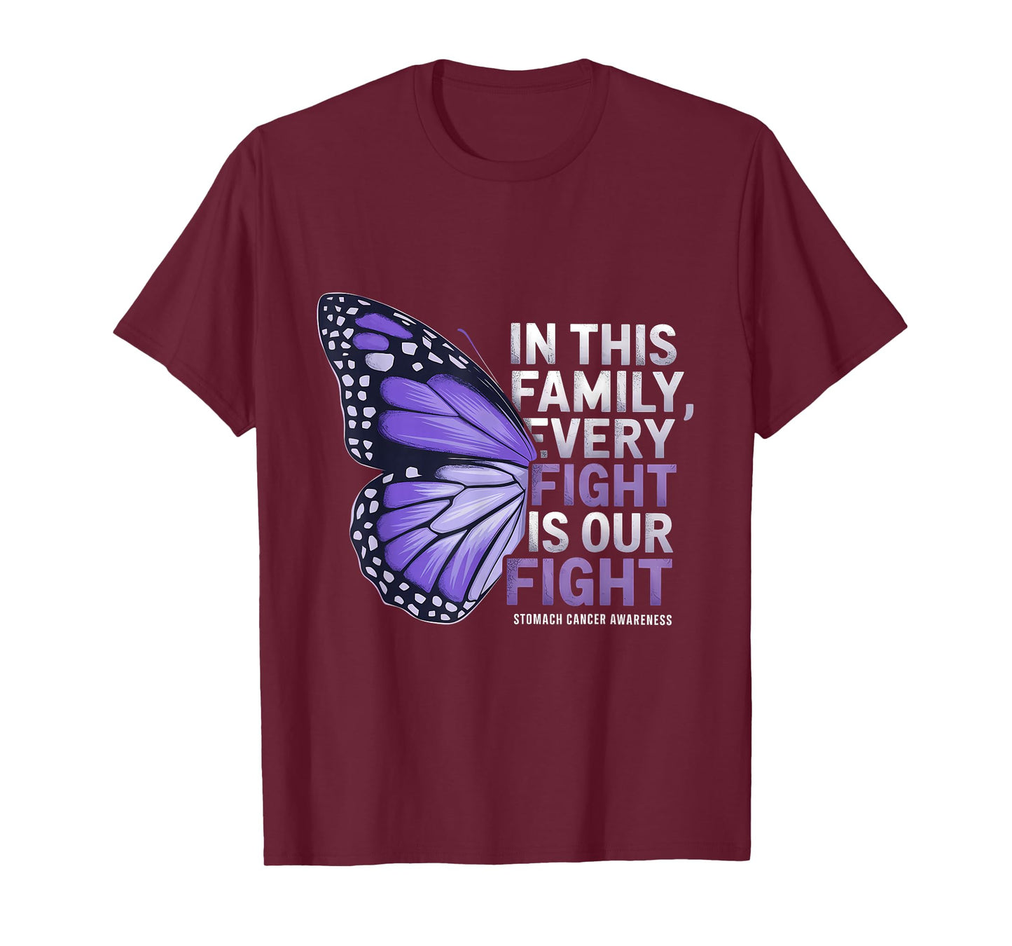 Stomach Cancer Awareness Butterfly Every Fight Is Our Fight T-Shirt