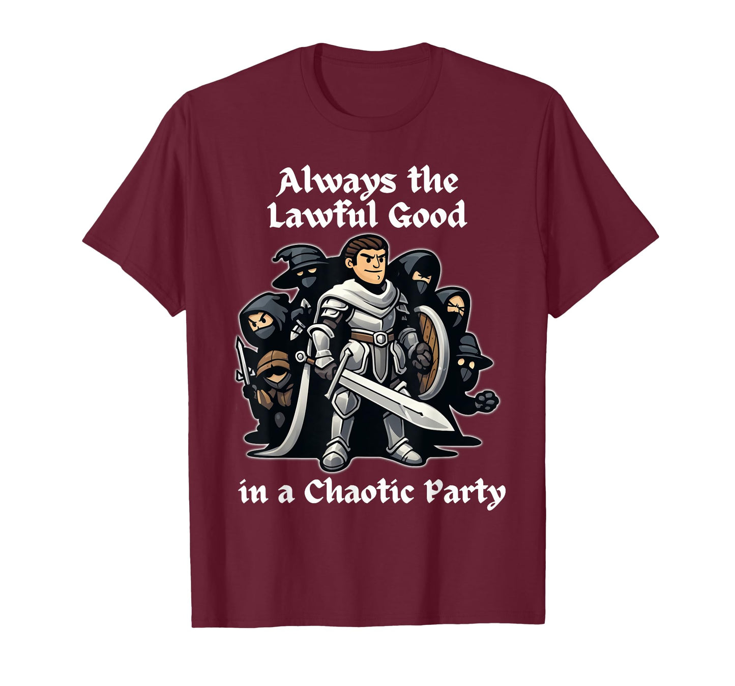 Always the Lawful Good in a Chaotic Party Paladin T-Shirt