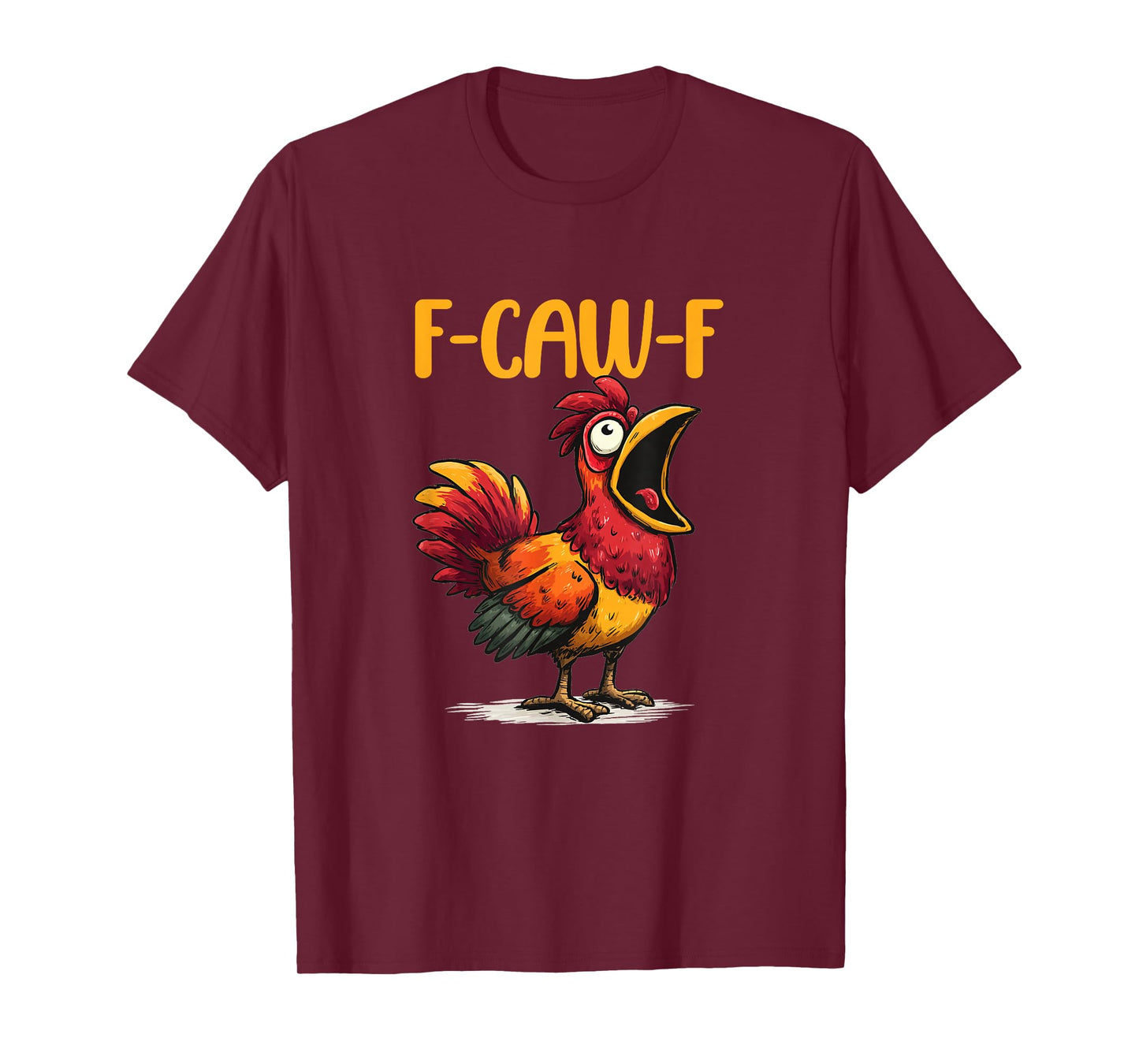 Chicken Humor. F-Caw-F, Funny FCAWF T-Shirt
