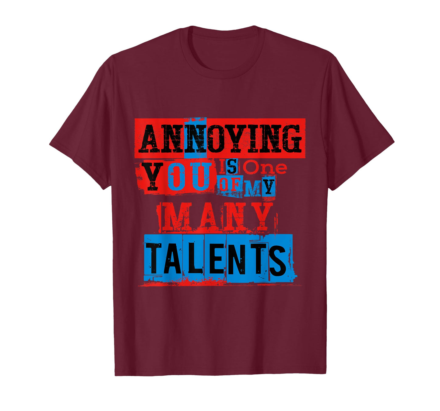 Annoying You Is One Of My Many Talents, Funny Annoying Shirt T-Shirt